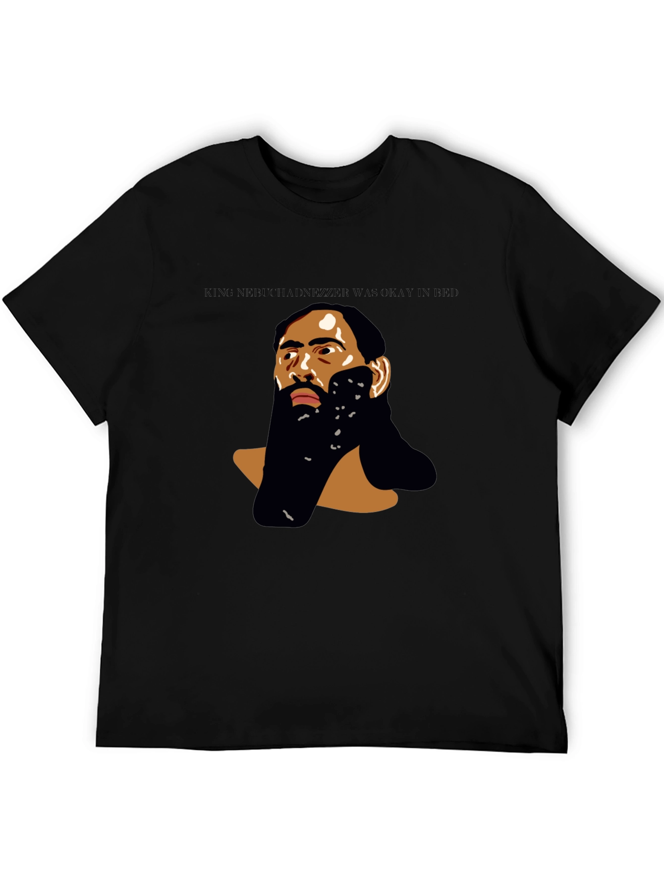 King Nebuchadnezzar Was Okay in Bed T-Shirt