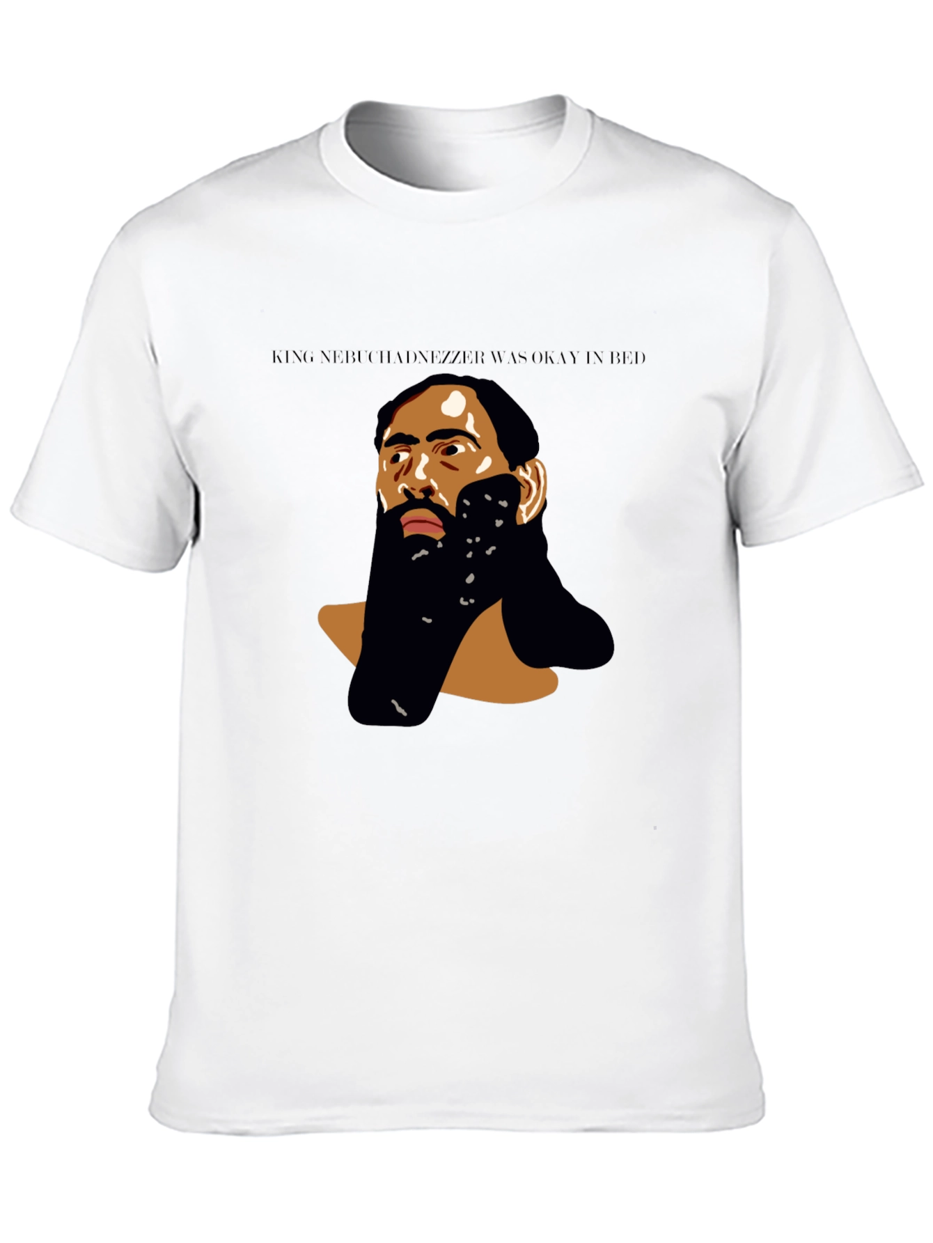 King Nebuchadnezzar Was Okay in Bed T-Shirt