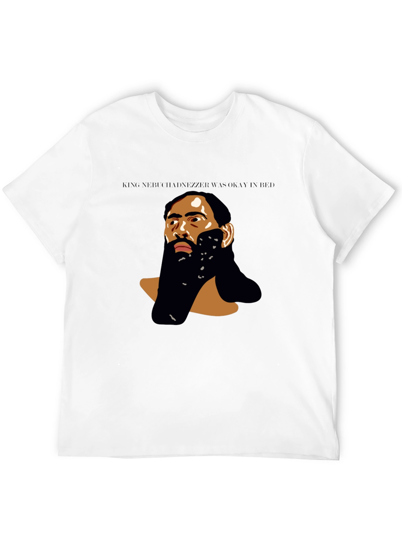 King Nebuchadnezzar Was Okay in Bed T-Shirt