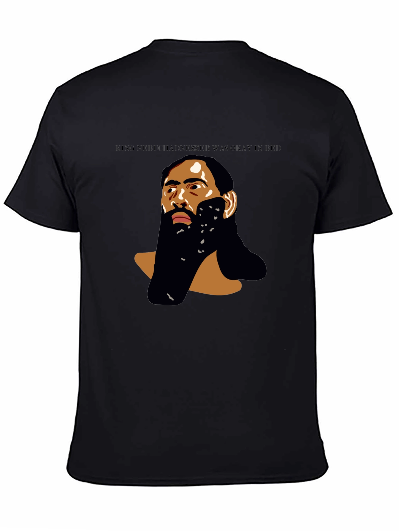King Nebuchadnezzar Was Okay in Bed T-Shirt