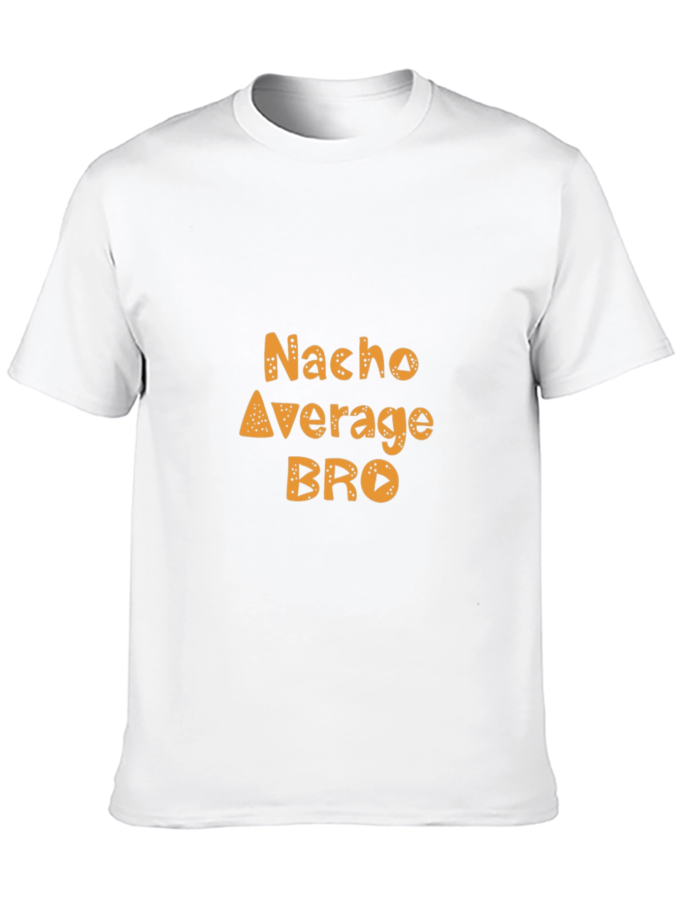 Nacho Average Bro Funny Graphic Tee