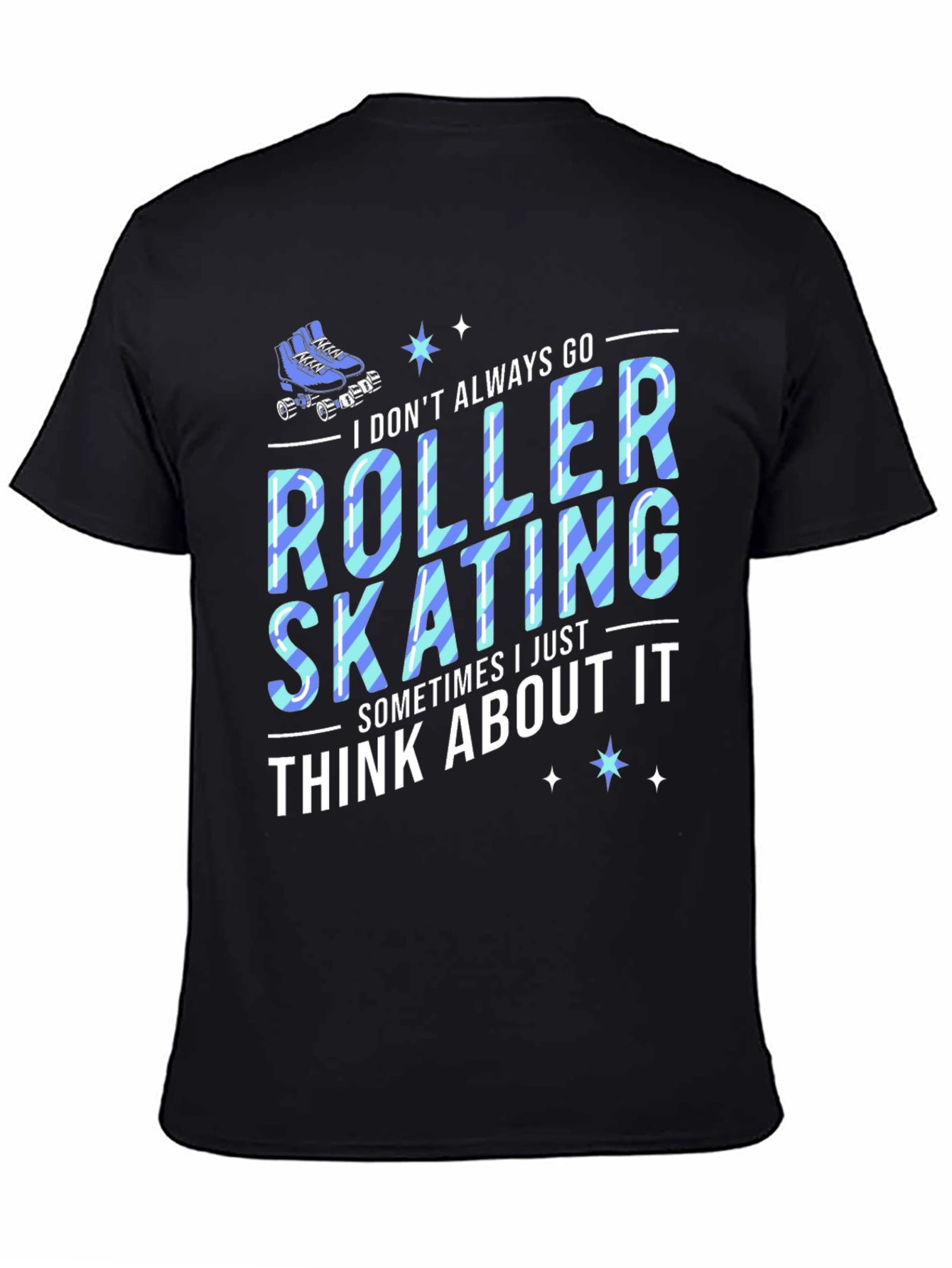 Roller Skating T-Shirt: I Think About It
