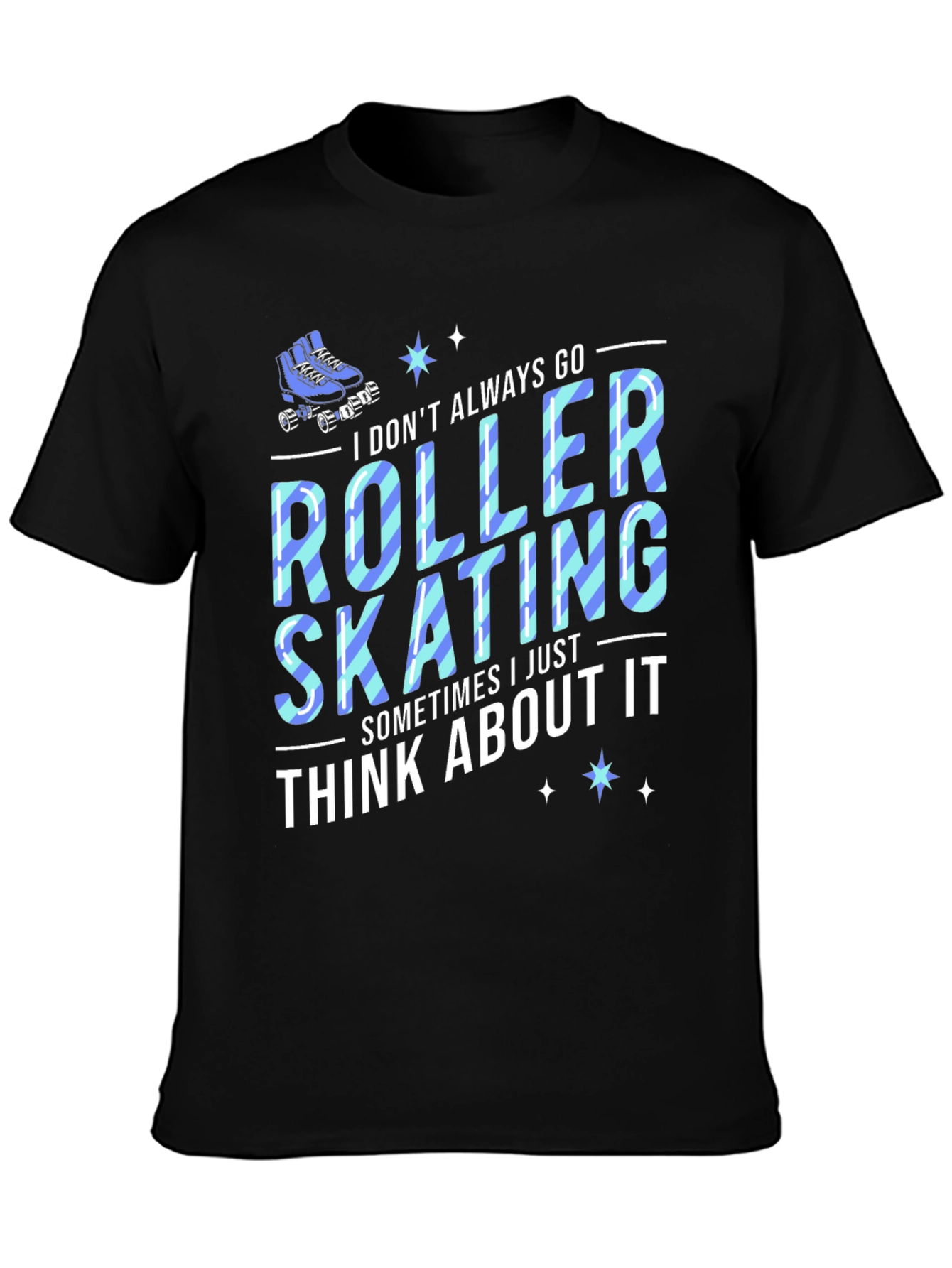 Roller Skating T-Shirt: I Think About It