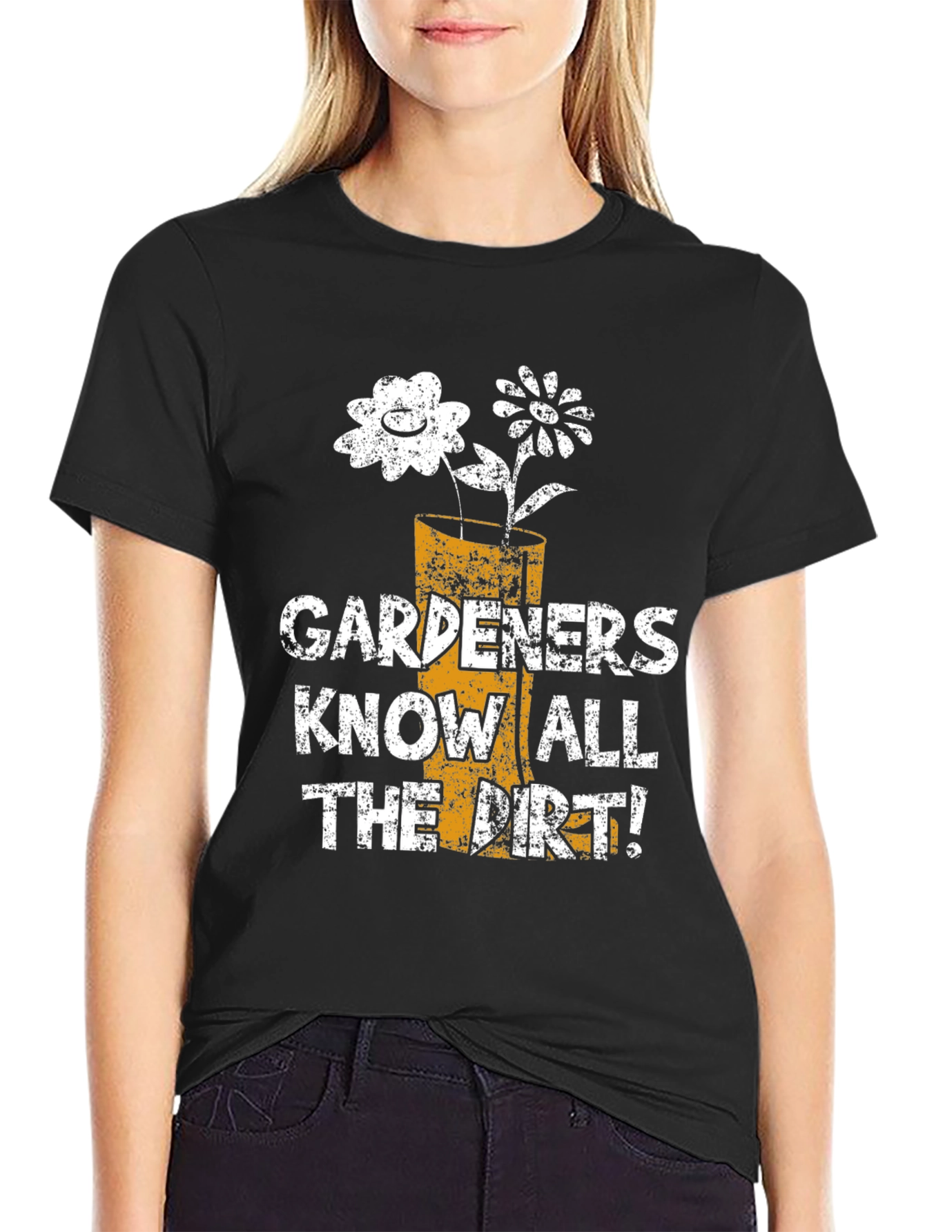 Gardeners Know All the Dirt! T-Shirt