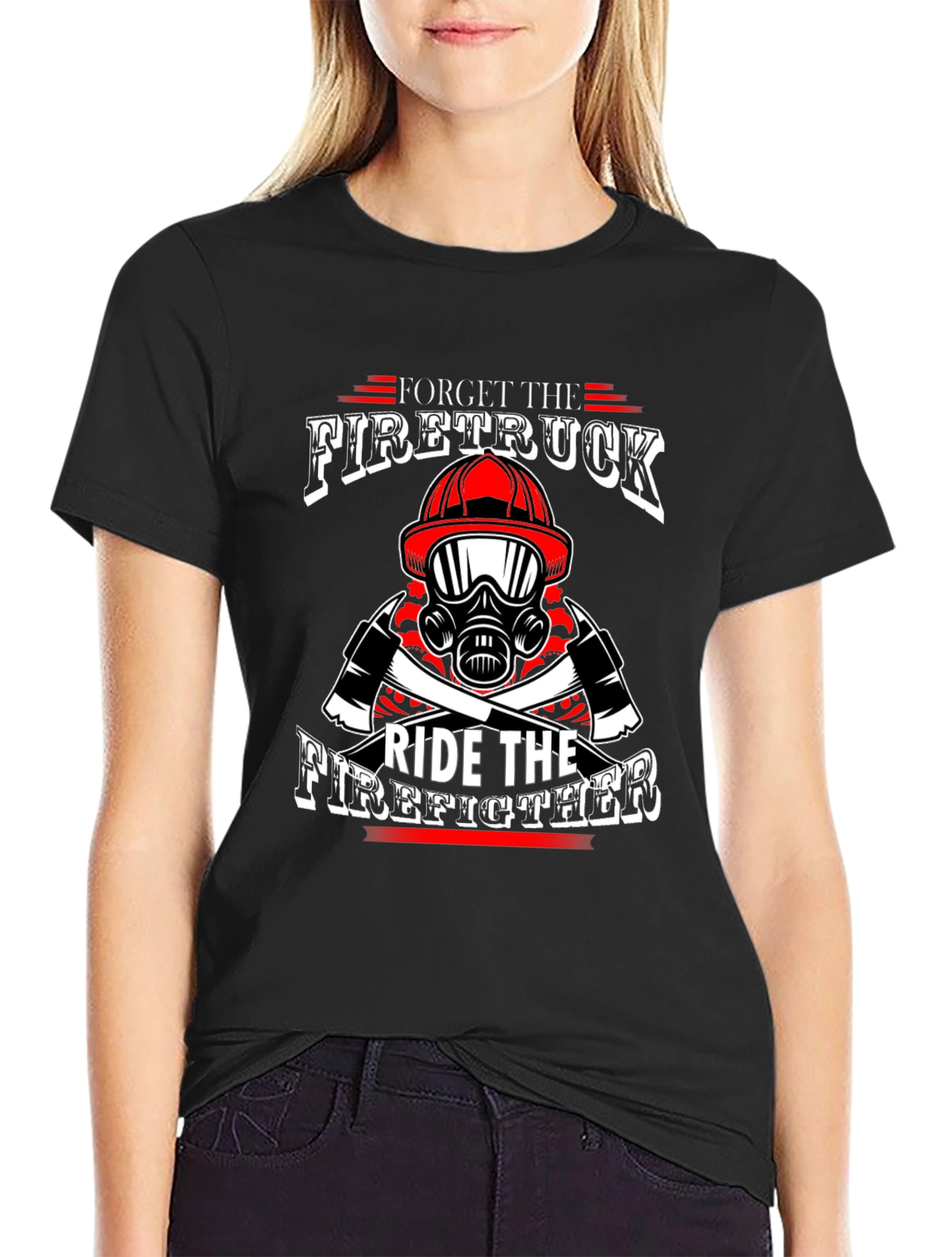 Forget Firetruck Ride Firefighter Black T-Shirt