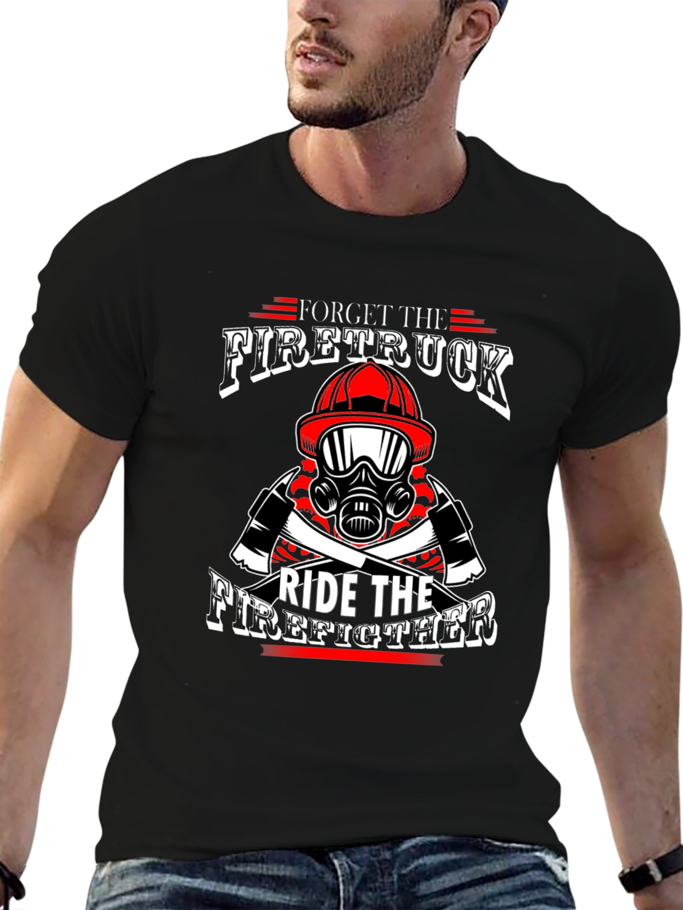 Forget Firetruck Ride Firefighter Black T-Shirt