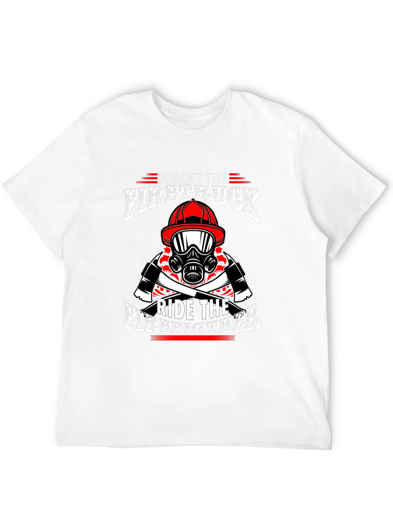 Forget Firetruck Ride Firefighter Black T-Shirt