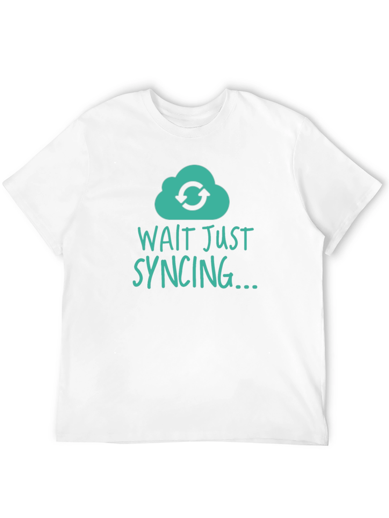 Wait Just Syncing T-Shirt - Tech Humor Tee