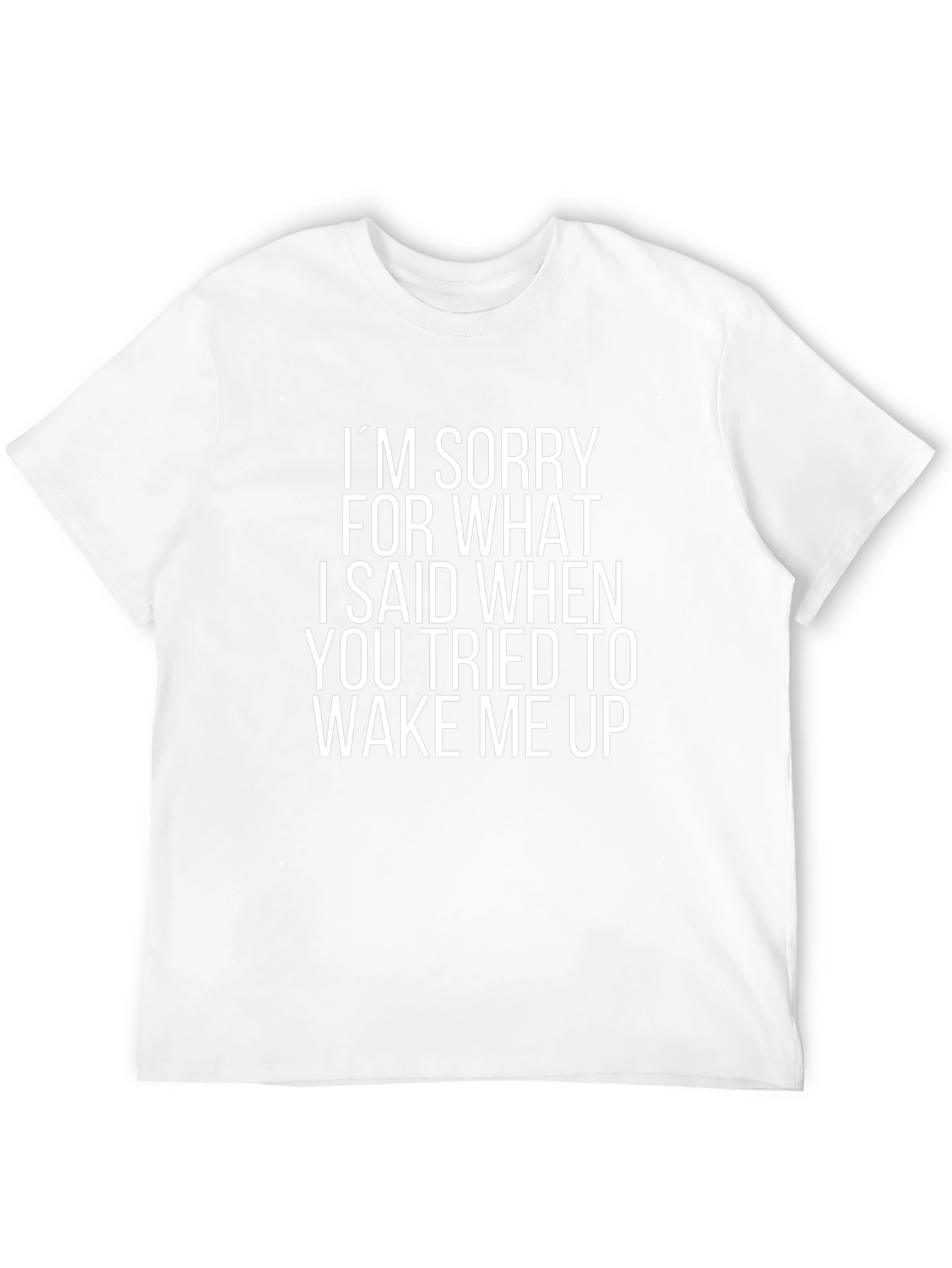 Funny Sarcastic T-Shirt: Im Sorry Wake Up