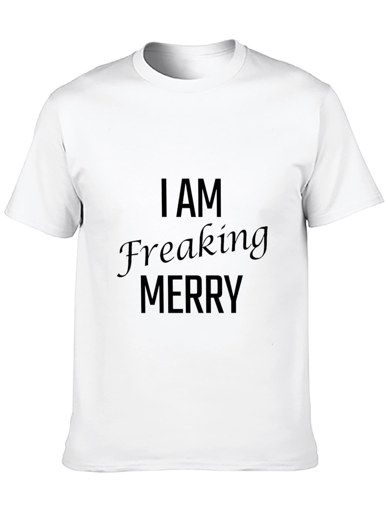I AM Freaking Merry Black T-Shirt