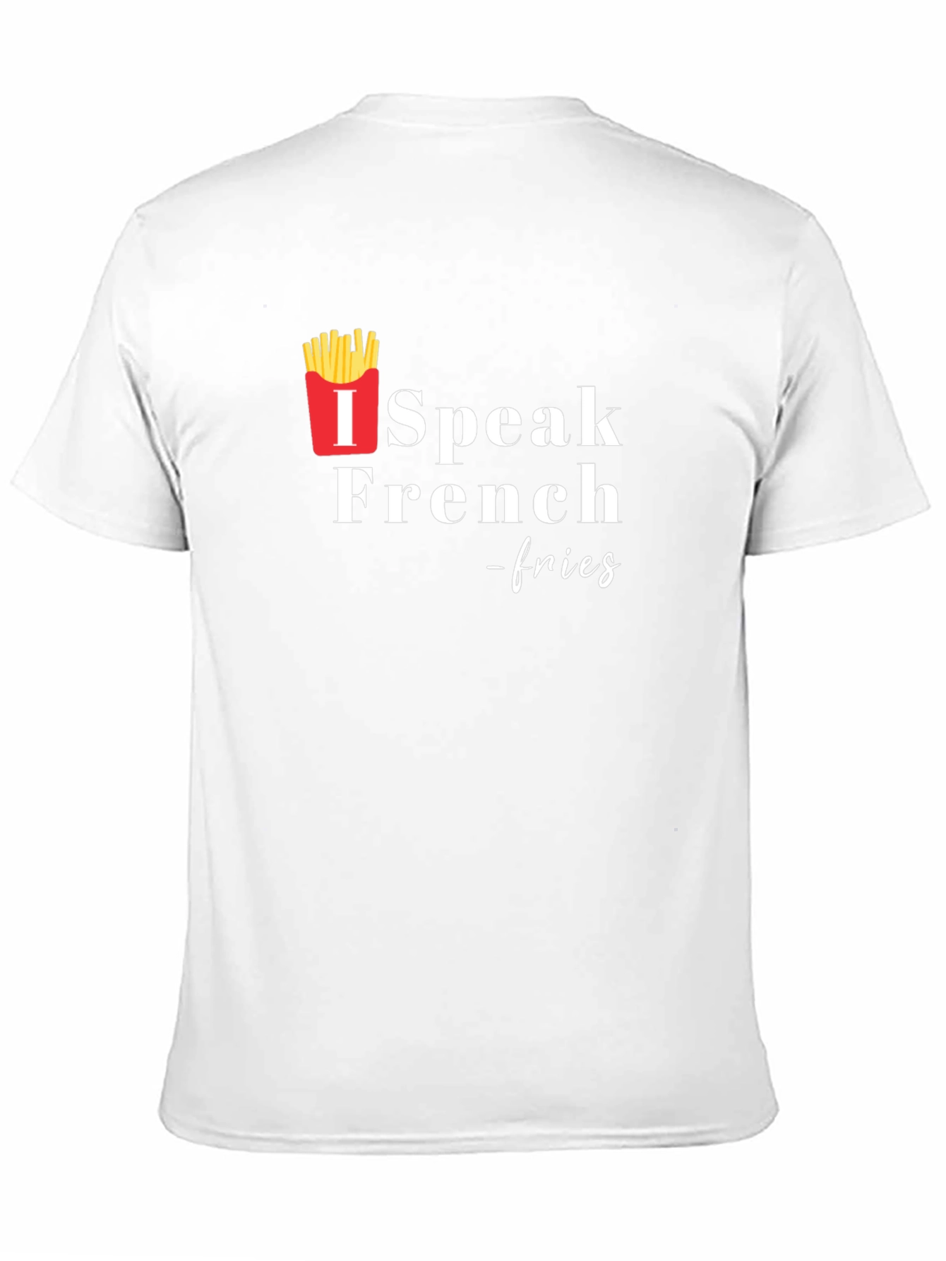 I Speak French Fries T-Shirt