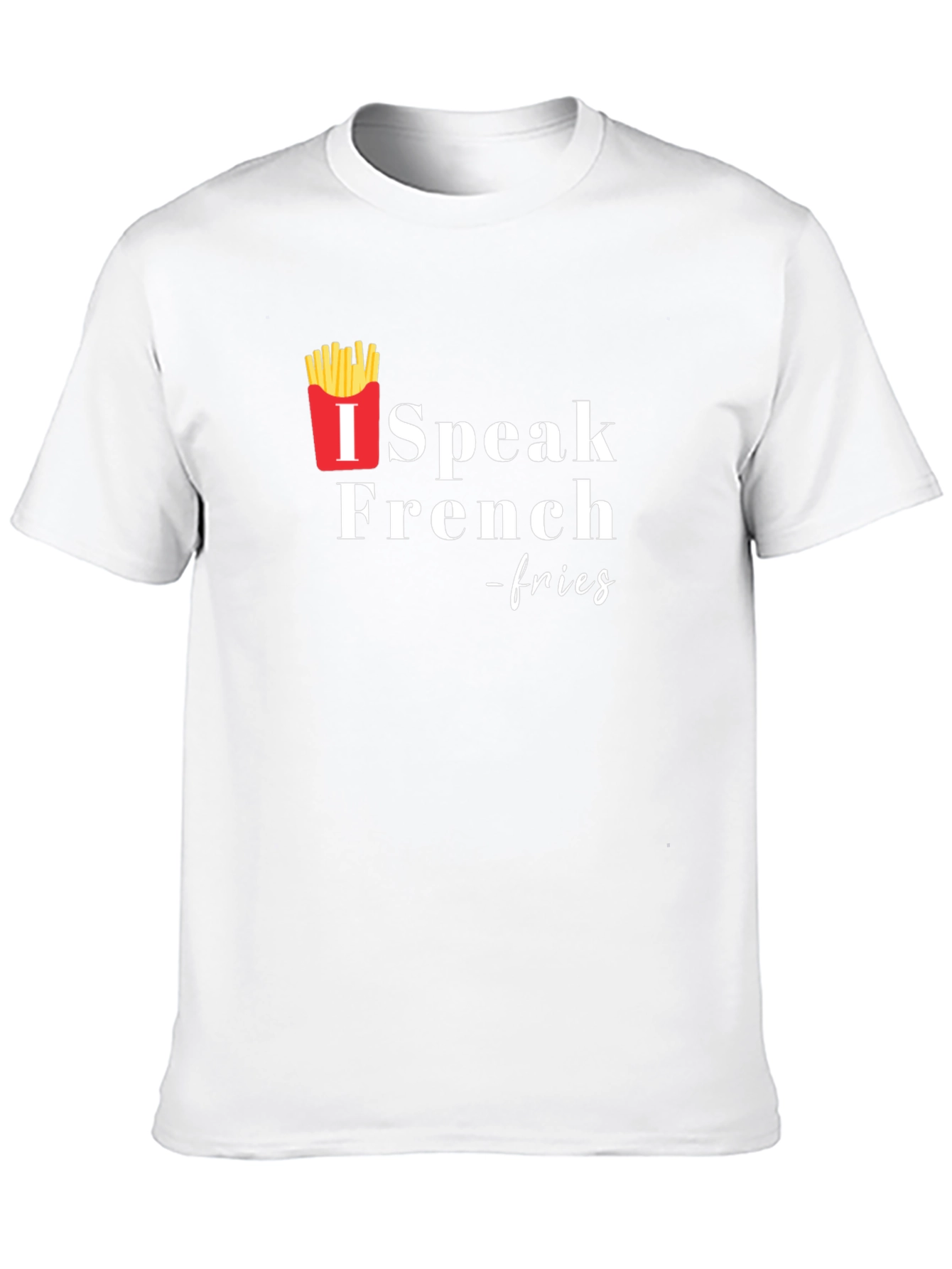 I Speak French Fries T-Shirt