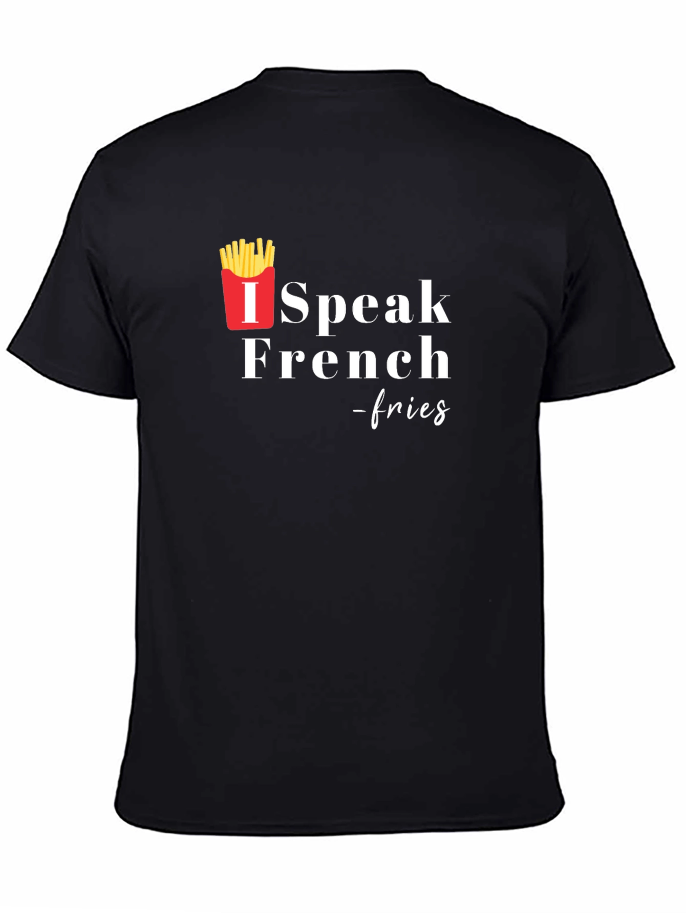 I Speak French Fries T-Shirt
