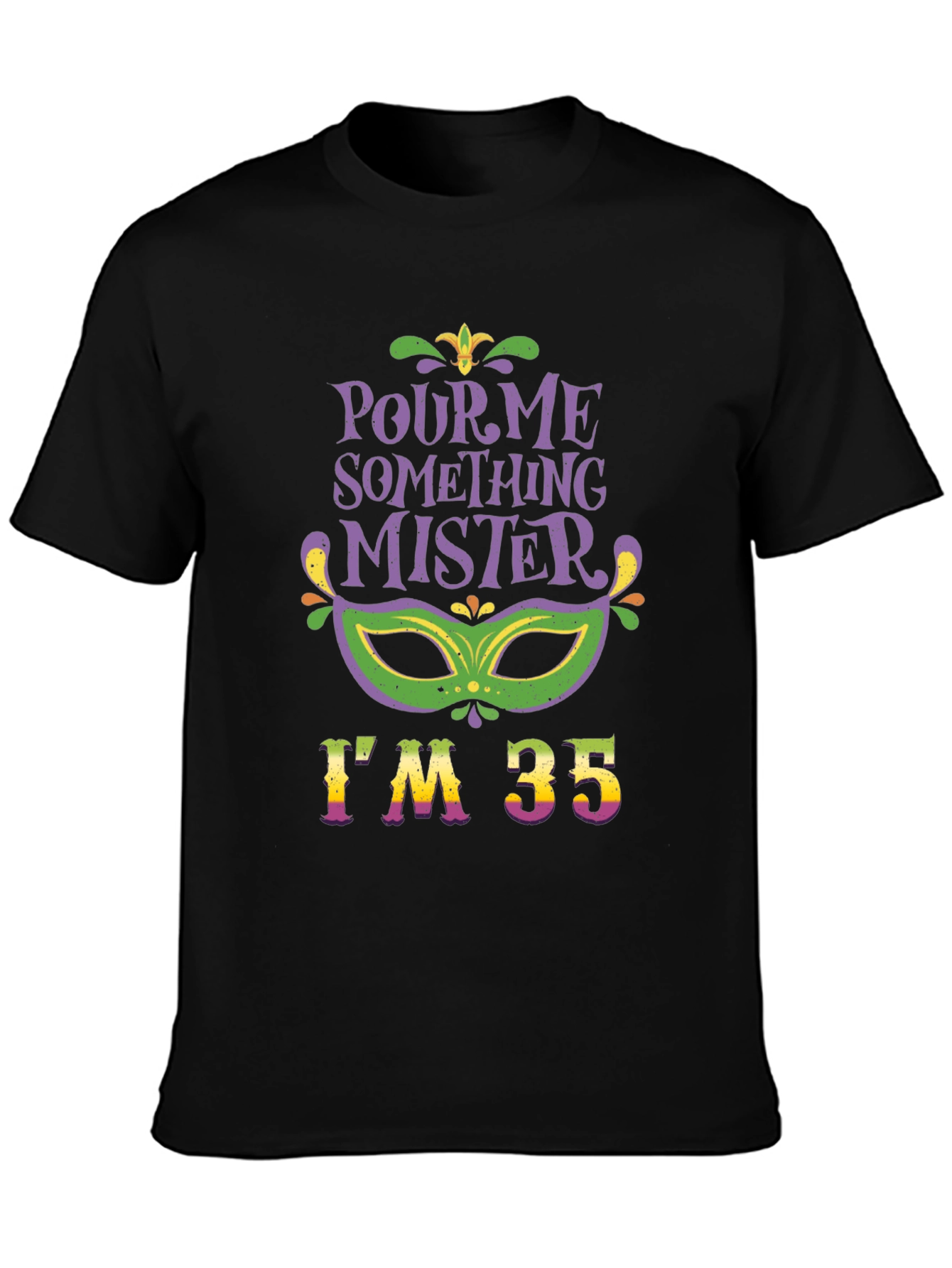 Pour Me Something Mister Im 35 T-Shirt