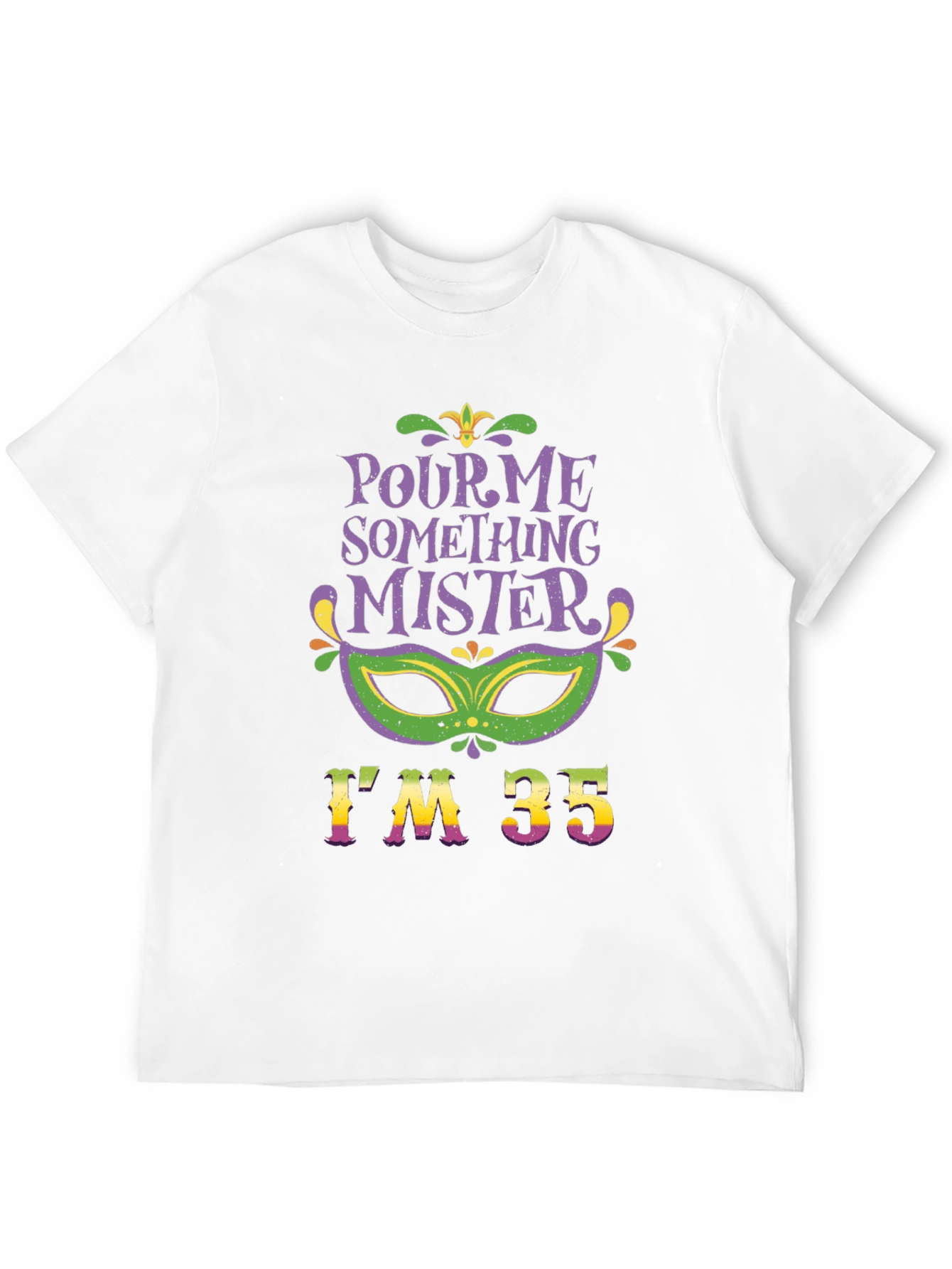Pour Me Something Mister Im 35 T-Shirt