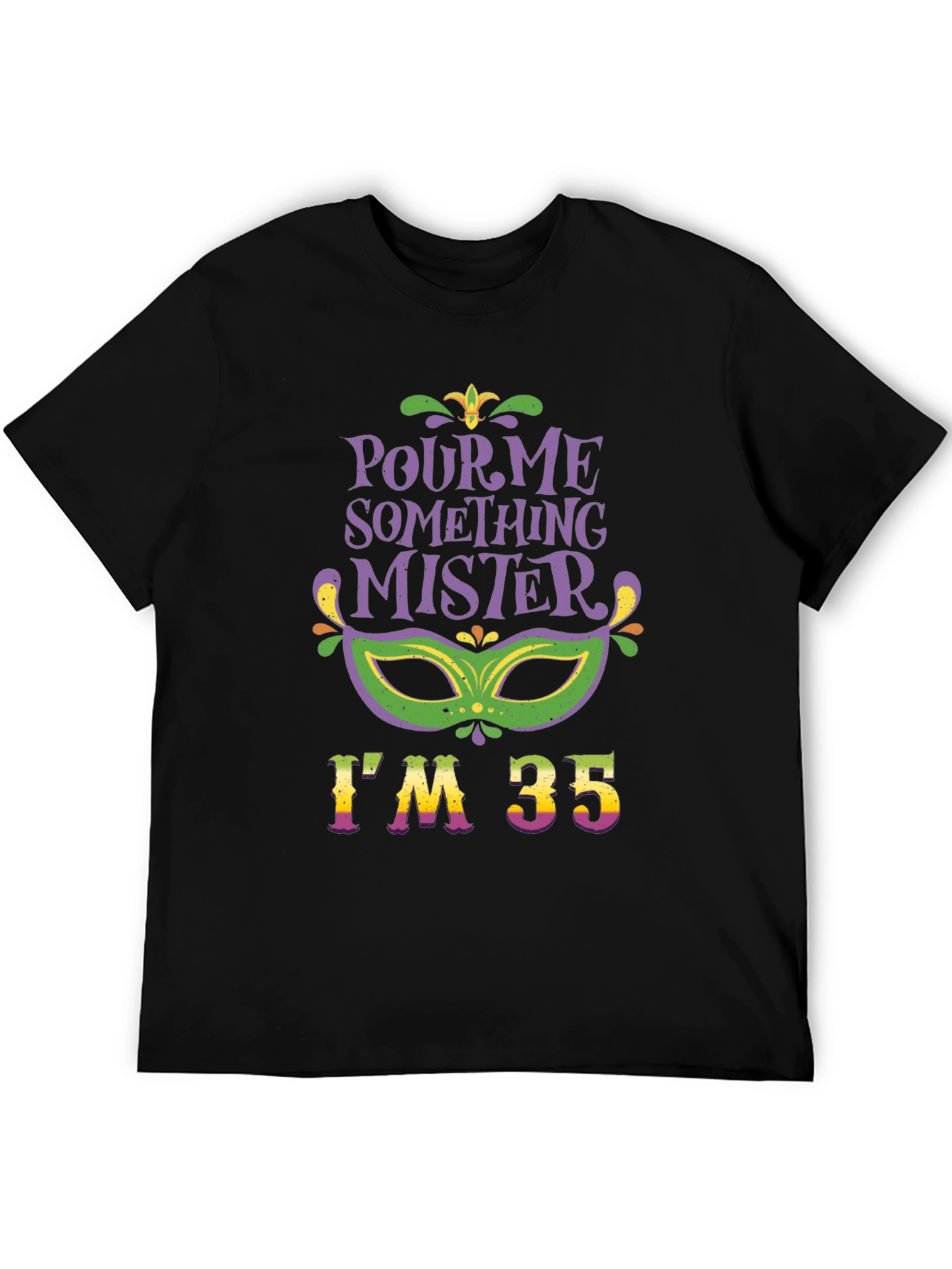 Pour Me Something Mister Im 35 T-Shirt