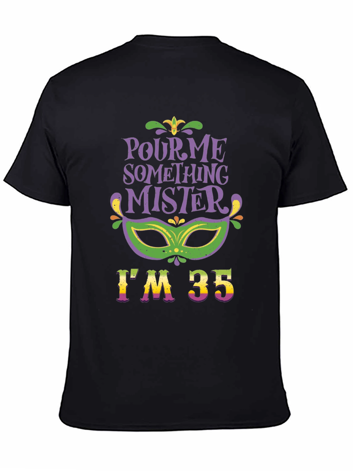 Pour Me Something Mister Im 35 T-Shirt