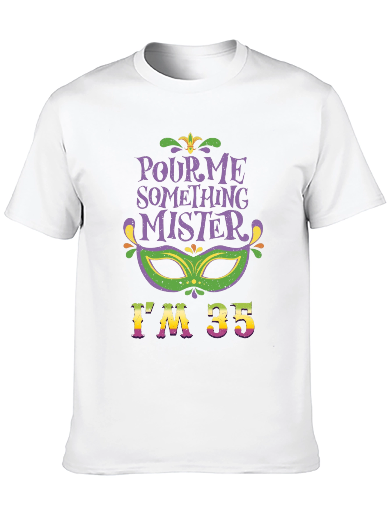 Pour Me Something Mister Im 35 T-Shirt