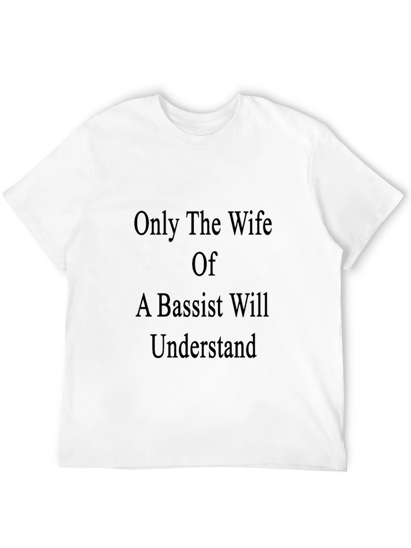 Bassist Wife T-Shirt - Unique Musician Spouse Apparel