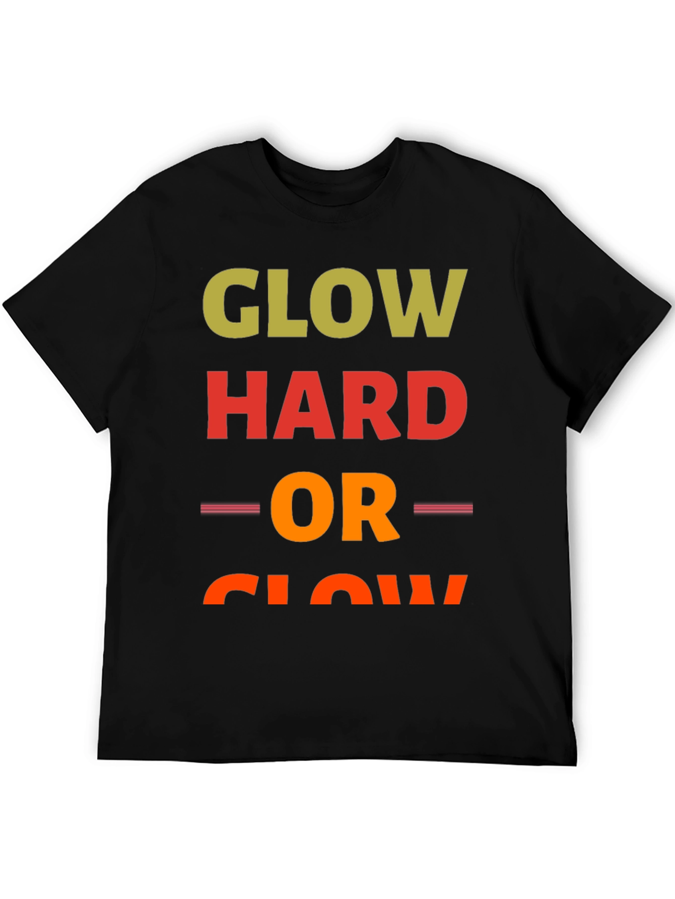 Glow Hard or Glow Home T-Shirt