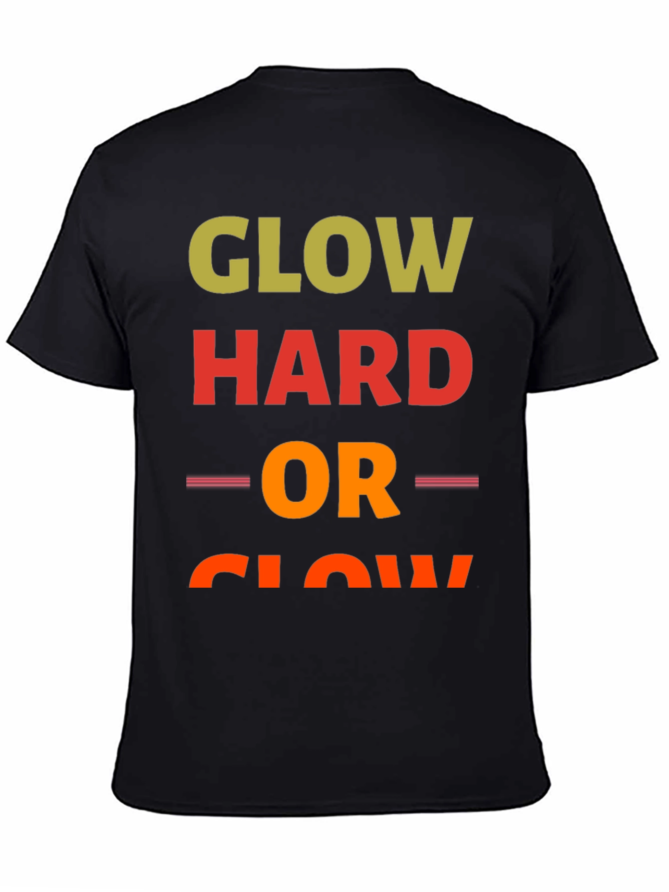 Glow Hard or Glow Home T-Shirt