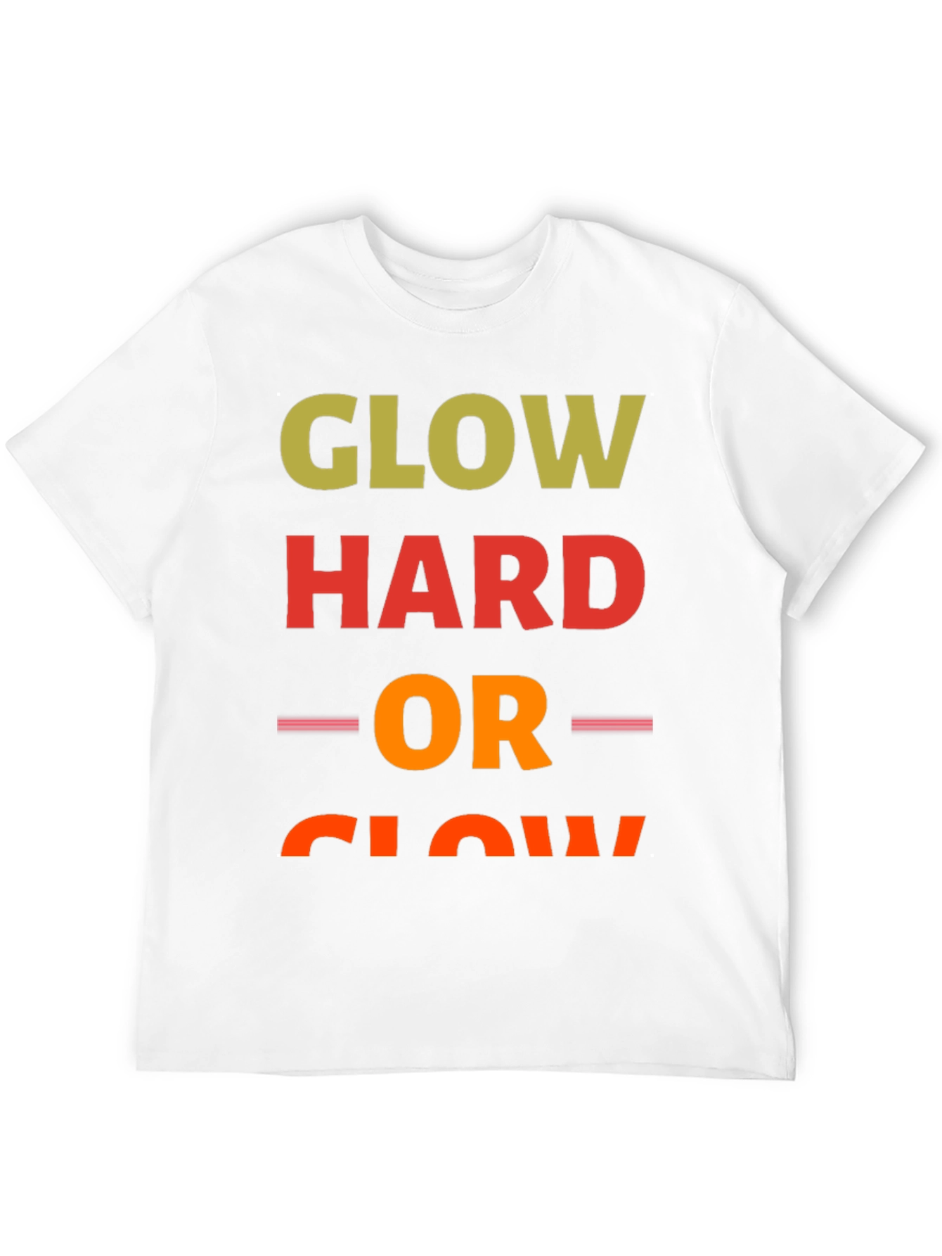 Glow Hard or Glow Home T-Shirt