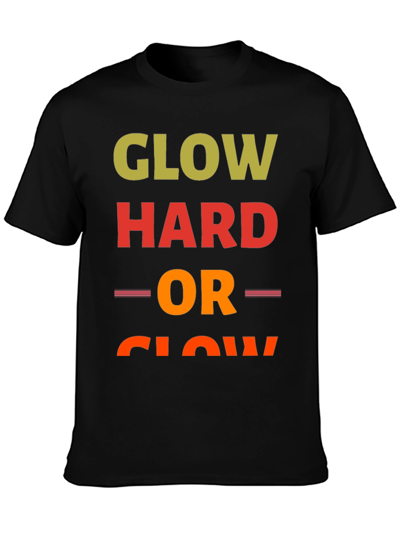 Glow Hard or Glow Home T-Shirt