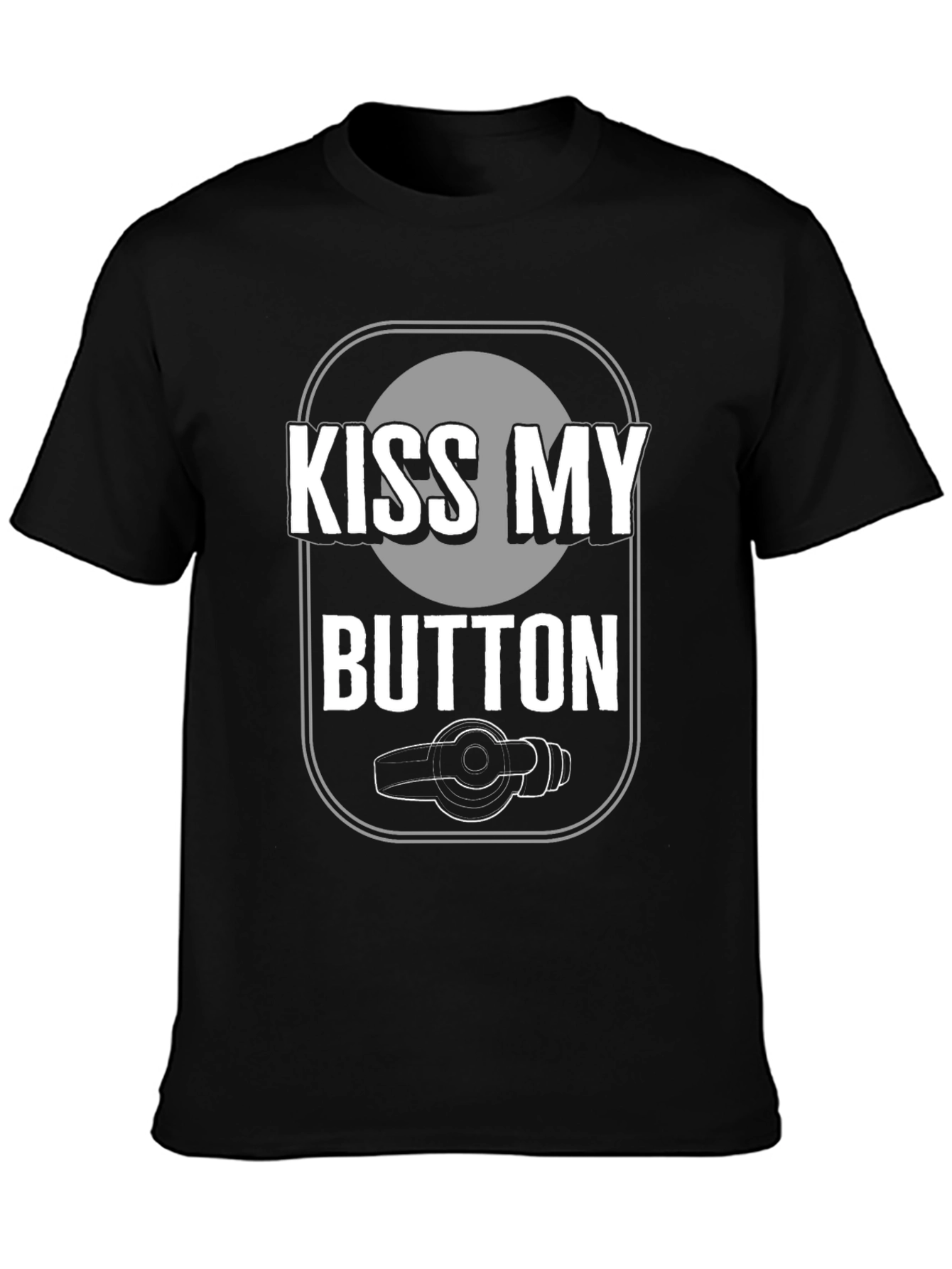 Kiss My Button Graphic Tee - Novelty T-Shirt