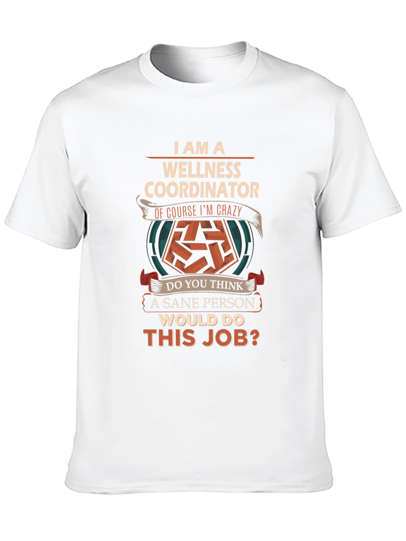 Wellness Coordinator Crazy Job T-Shirt