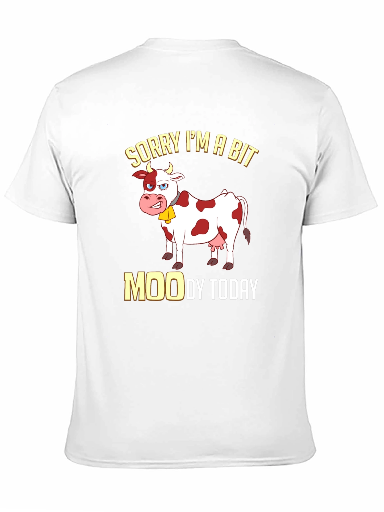 Sorry Im a Bit Moody Funny Cow T-Shirt
