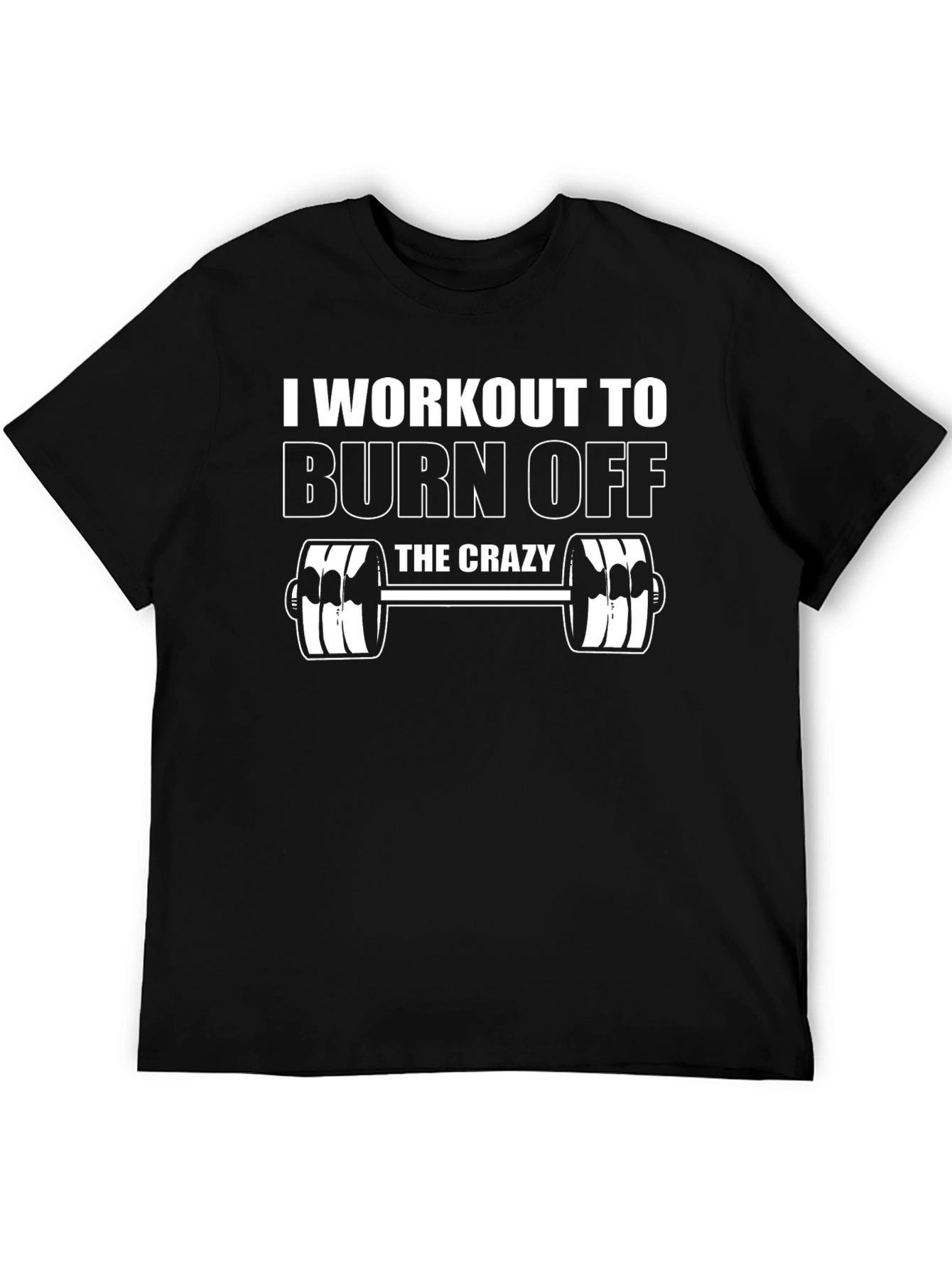 Workout to Burn Off the Crazy Graphic T-Shirt