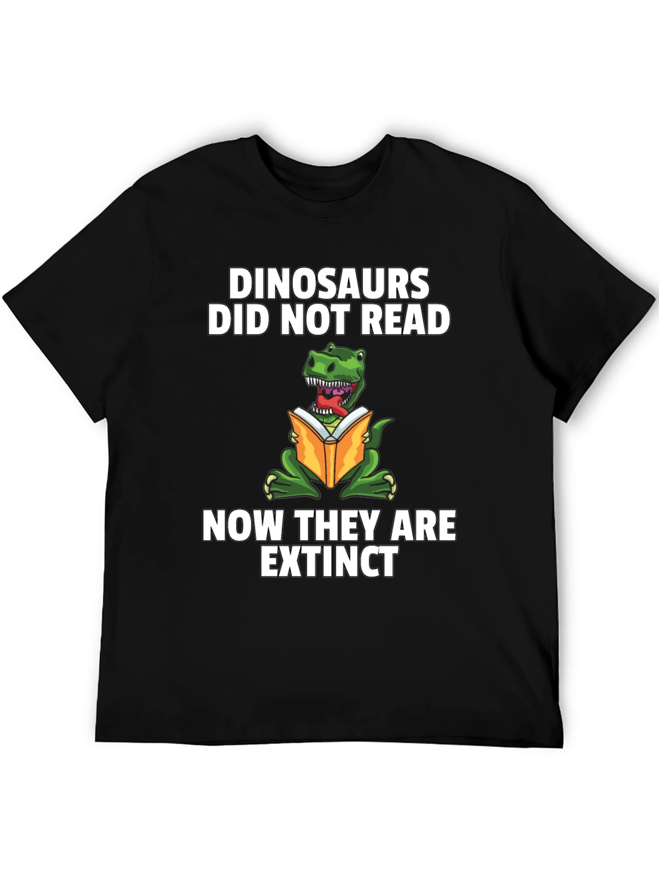 Dinosaurs Didnt Read Extinct Black T-Shirt