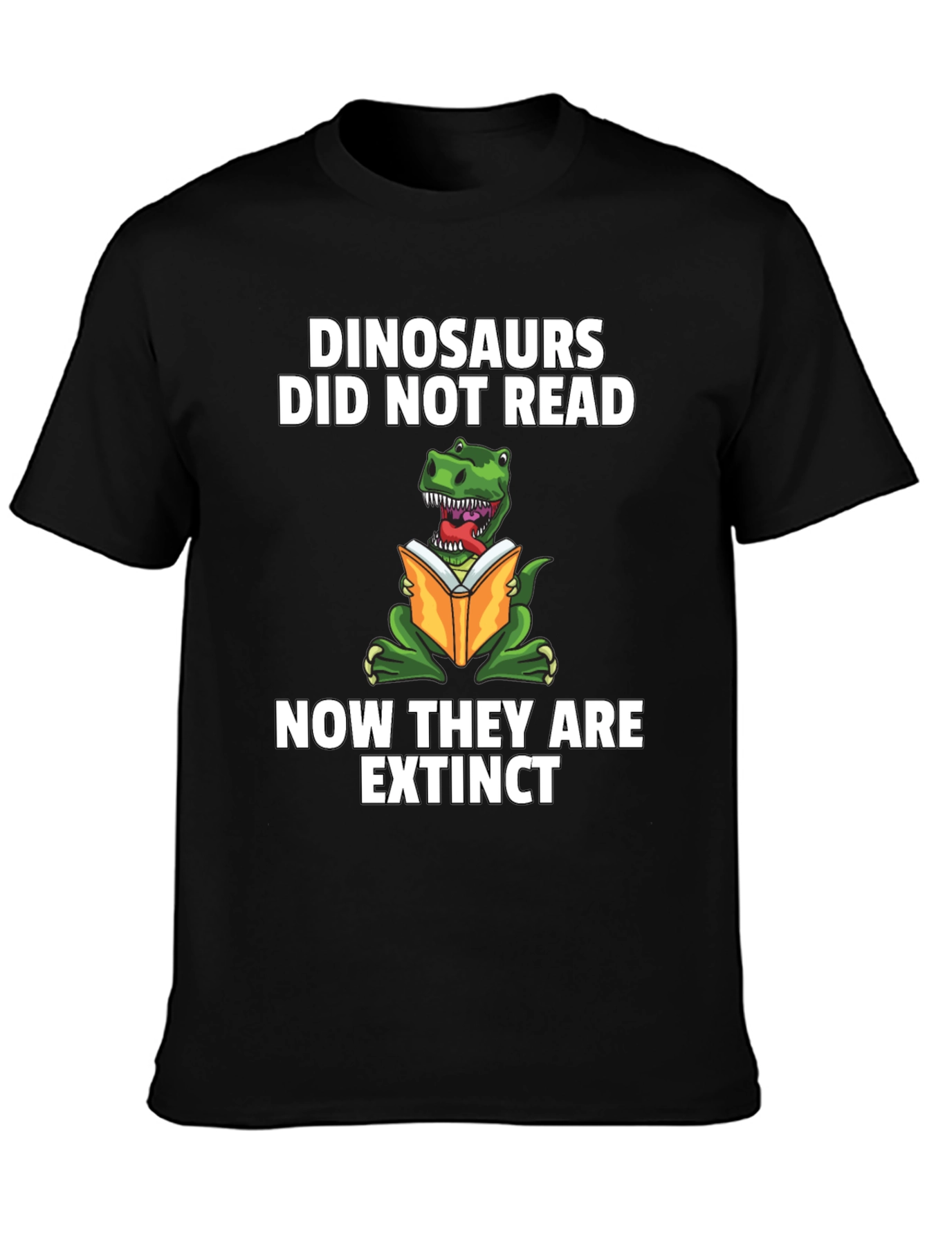 Dinosaurs Didnt Read Extinct Black T-Shirt