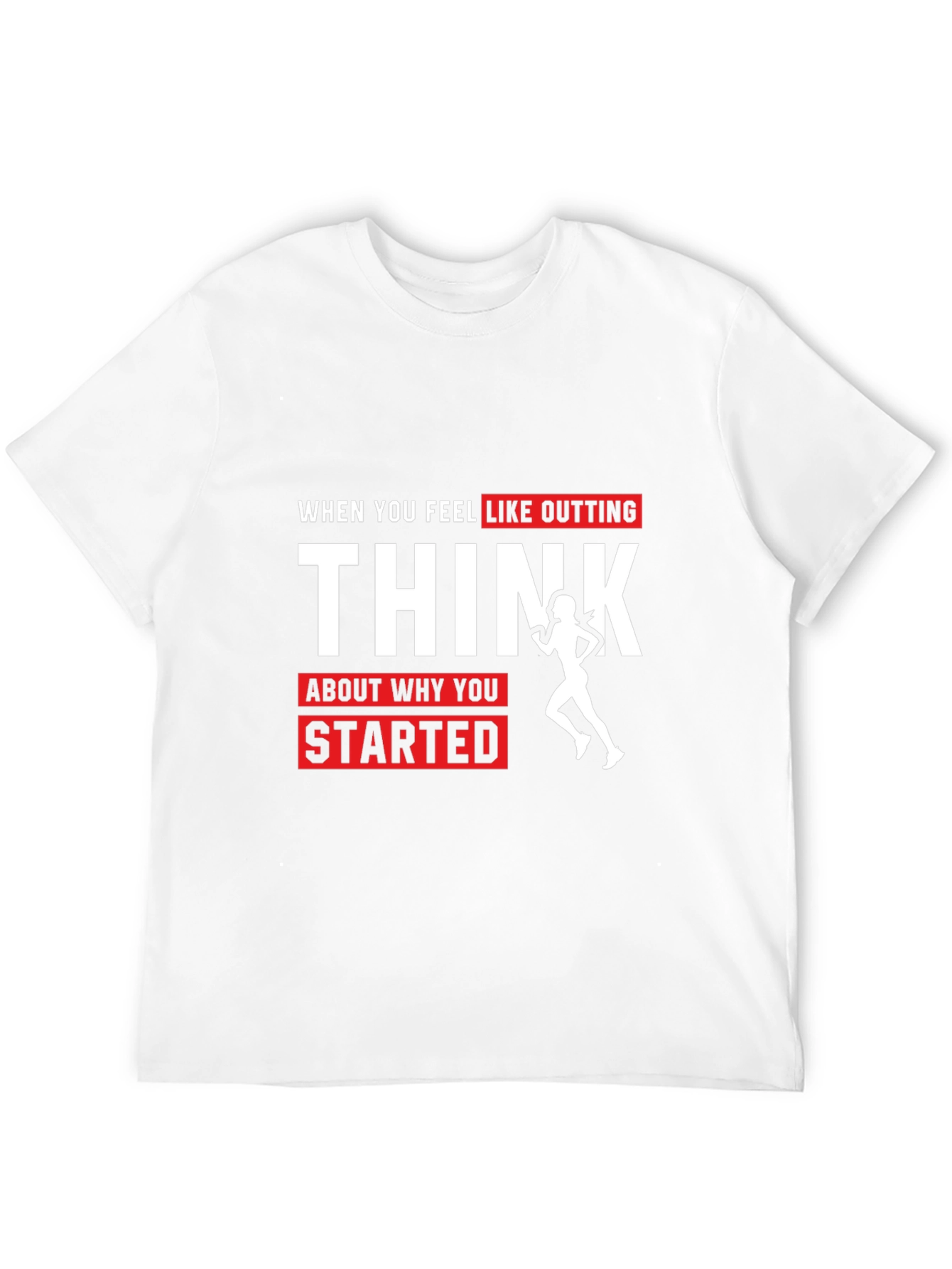 Motivational Running T-Shirt: Think Why You Started