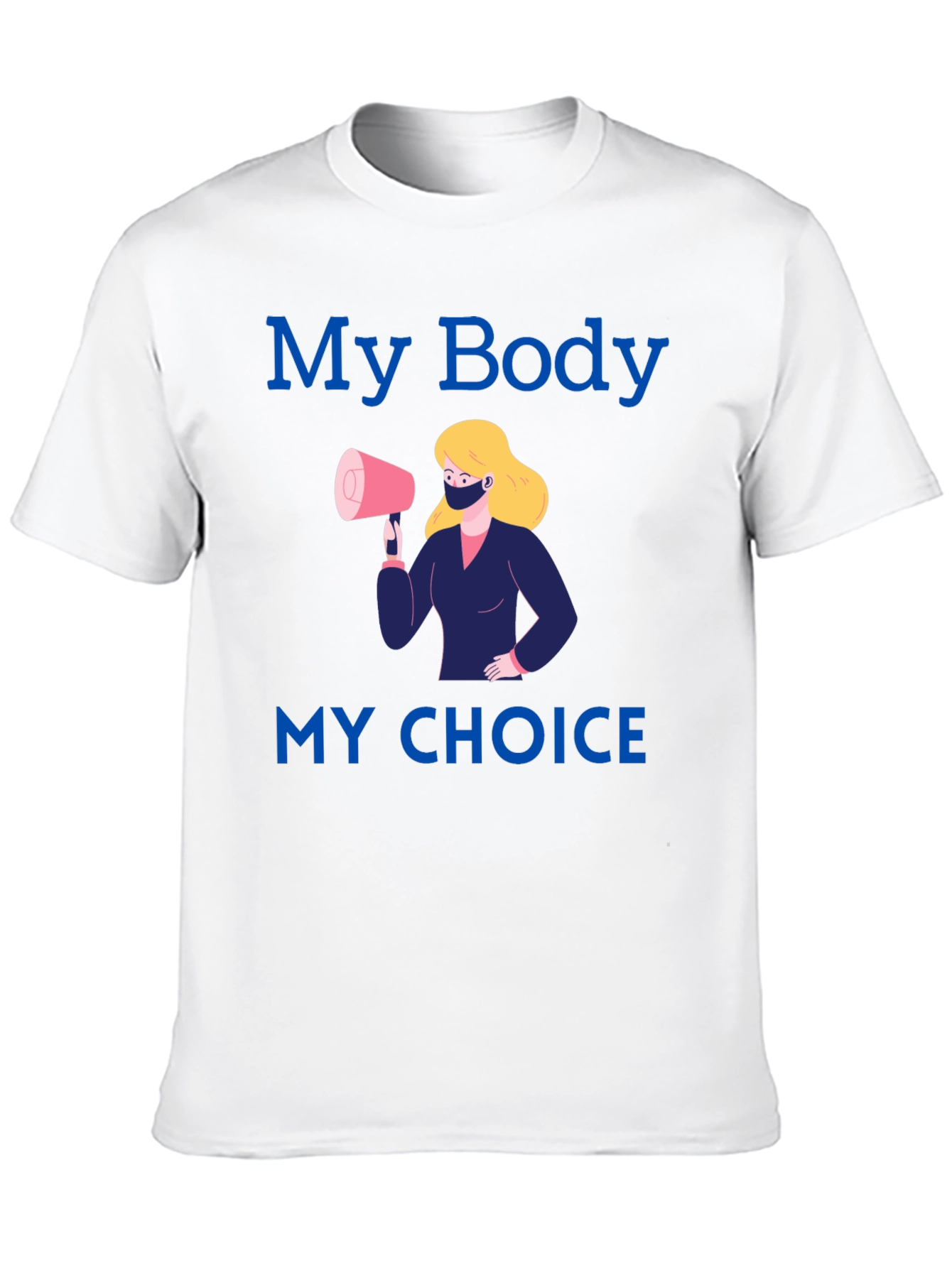My Body My Choice T-Shirt - Pro Choice Advocacy