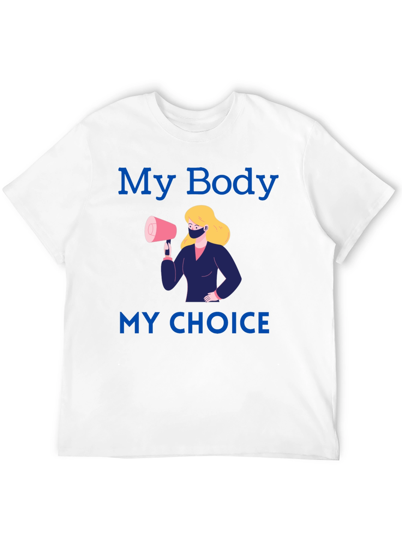 My Body My Choice T-Shirt - Pro Choice Advocacy