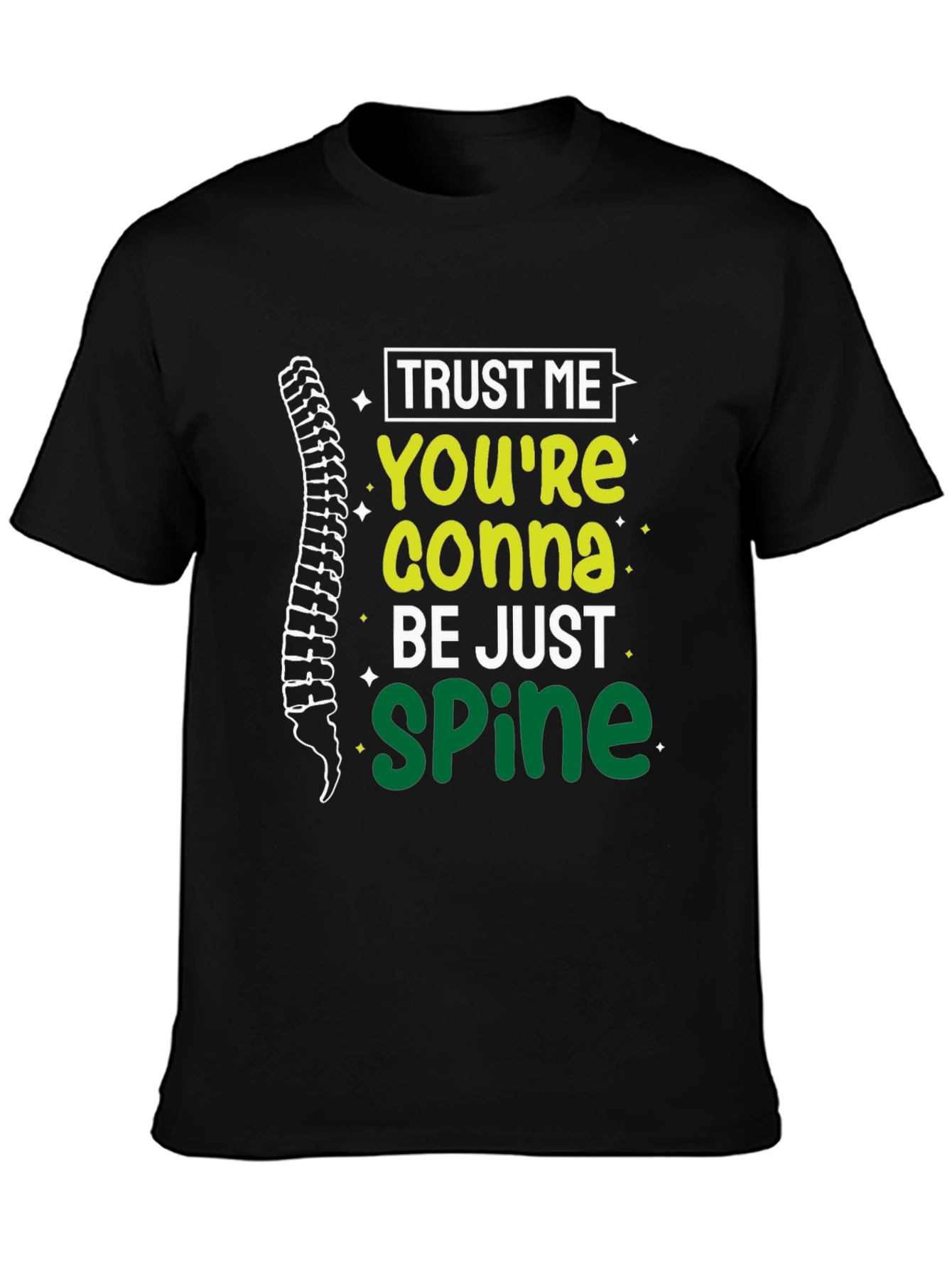 Trust Me Youre Gonna Be Just Spine T-Shirt