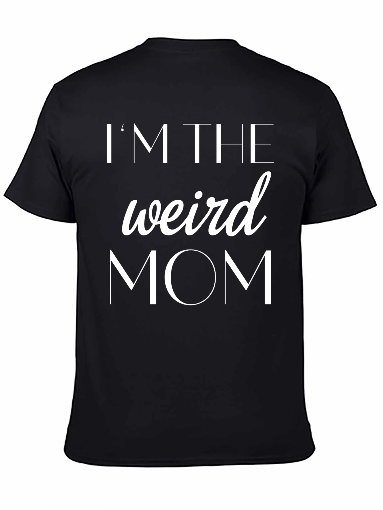 Im The Weird Mom Graphic T-Shirt