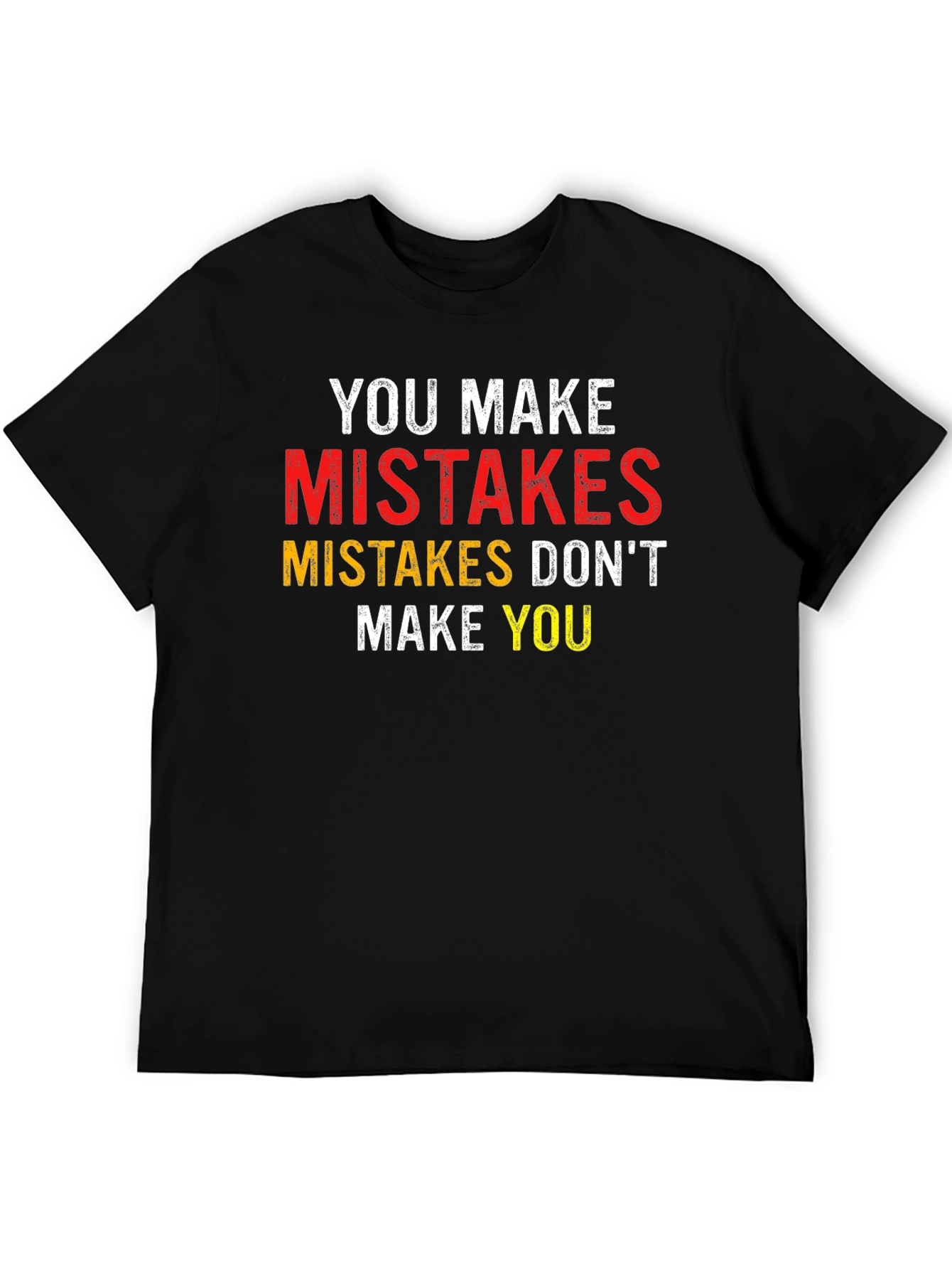 Motivational Mistakes Dont Make You Black T-Shirt