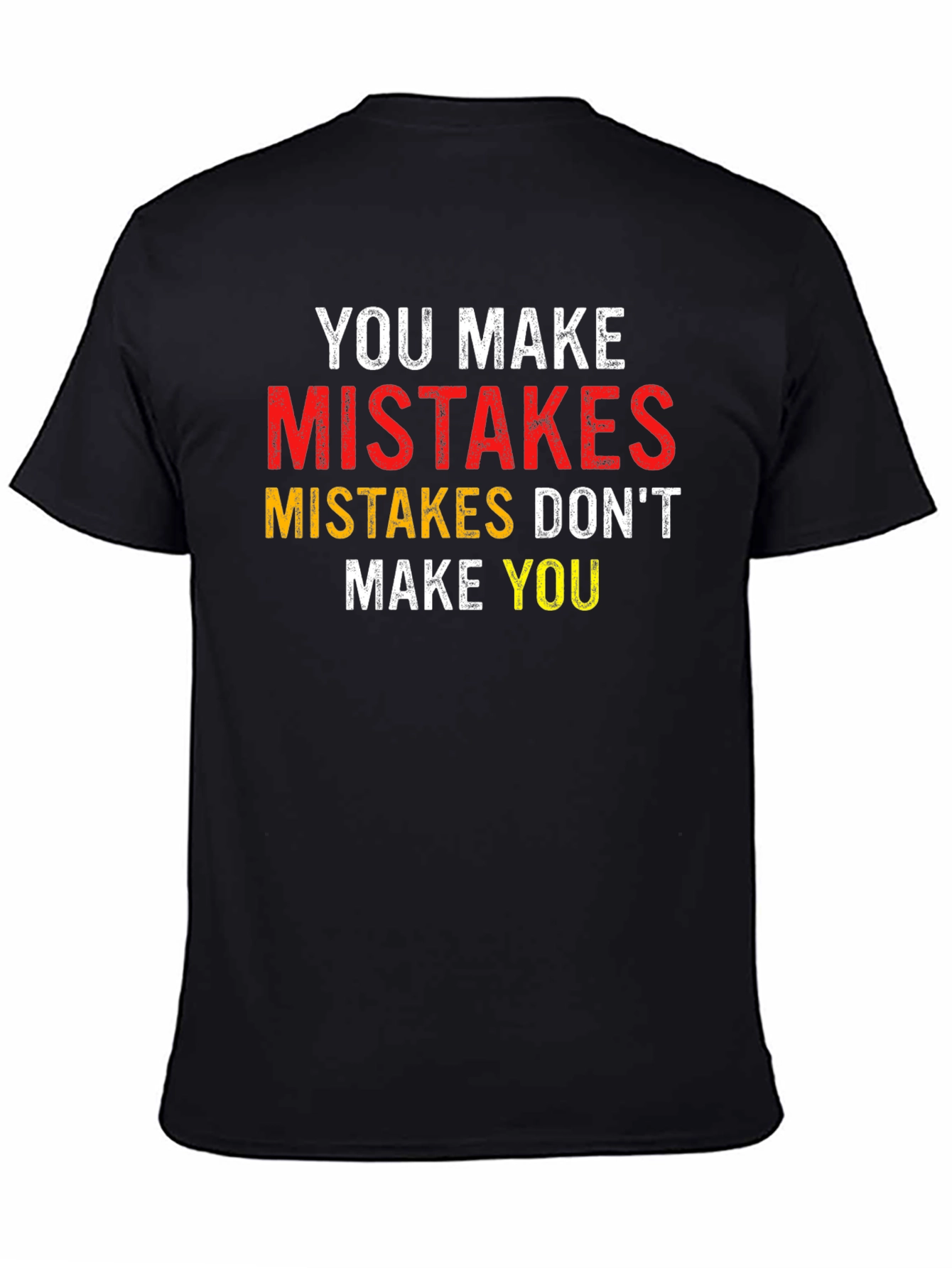 Motivational Mistakes Dont Make You Black T-Shirt
