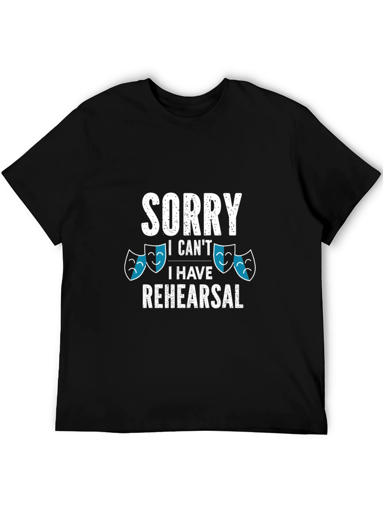 Sorry I Cant I Have Rehearsal T-Shirt
