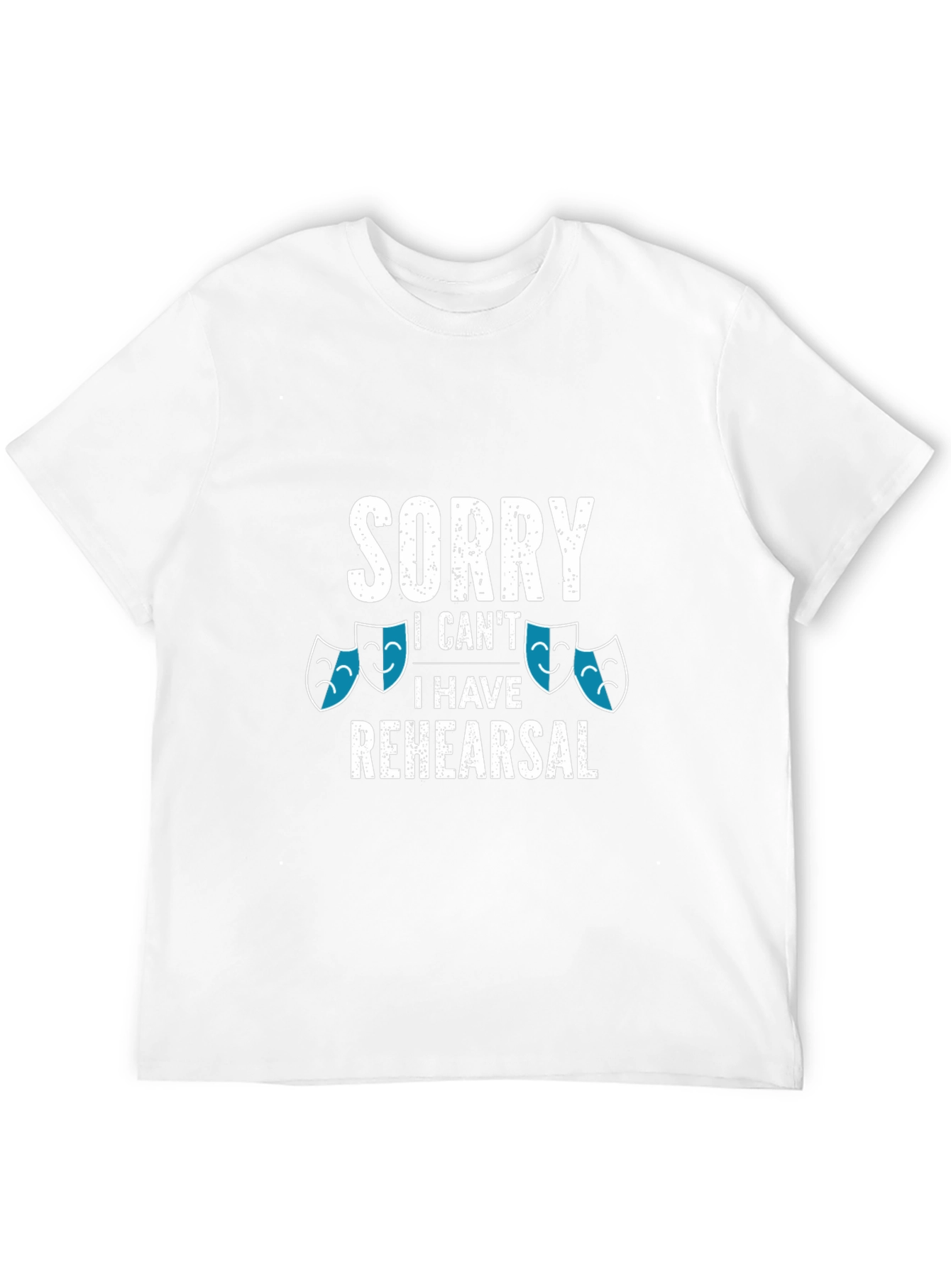Sorry I Cant I Have Rehearsal T-Shirt