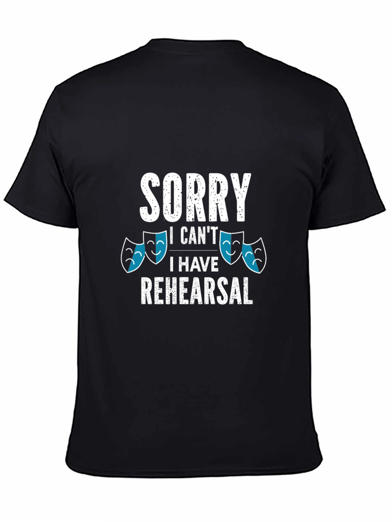 Sorry I Cant I Have Rehearsal T-Shirt