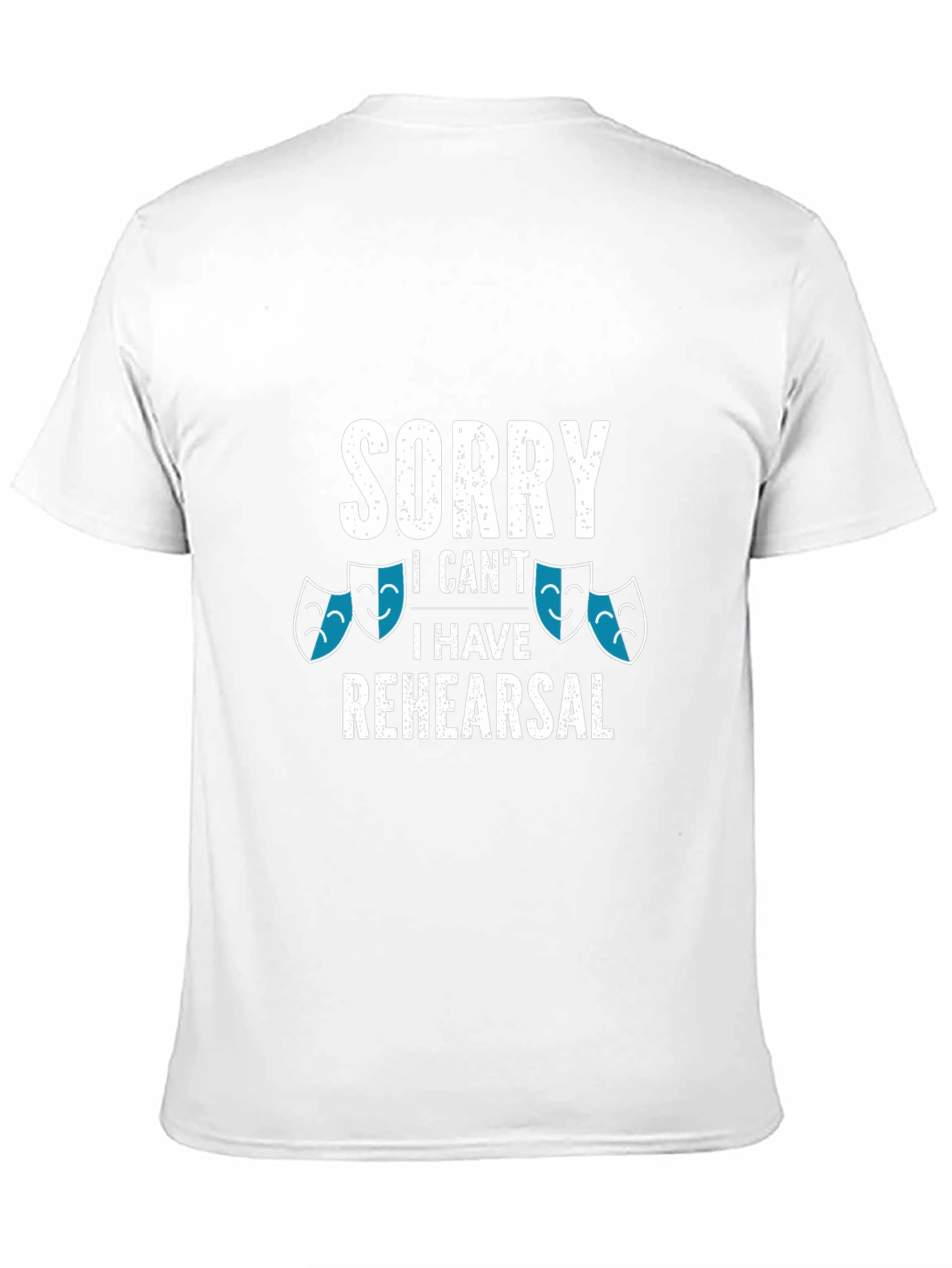 Sorry I Cant I Have Rehearsal T-Shirt