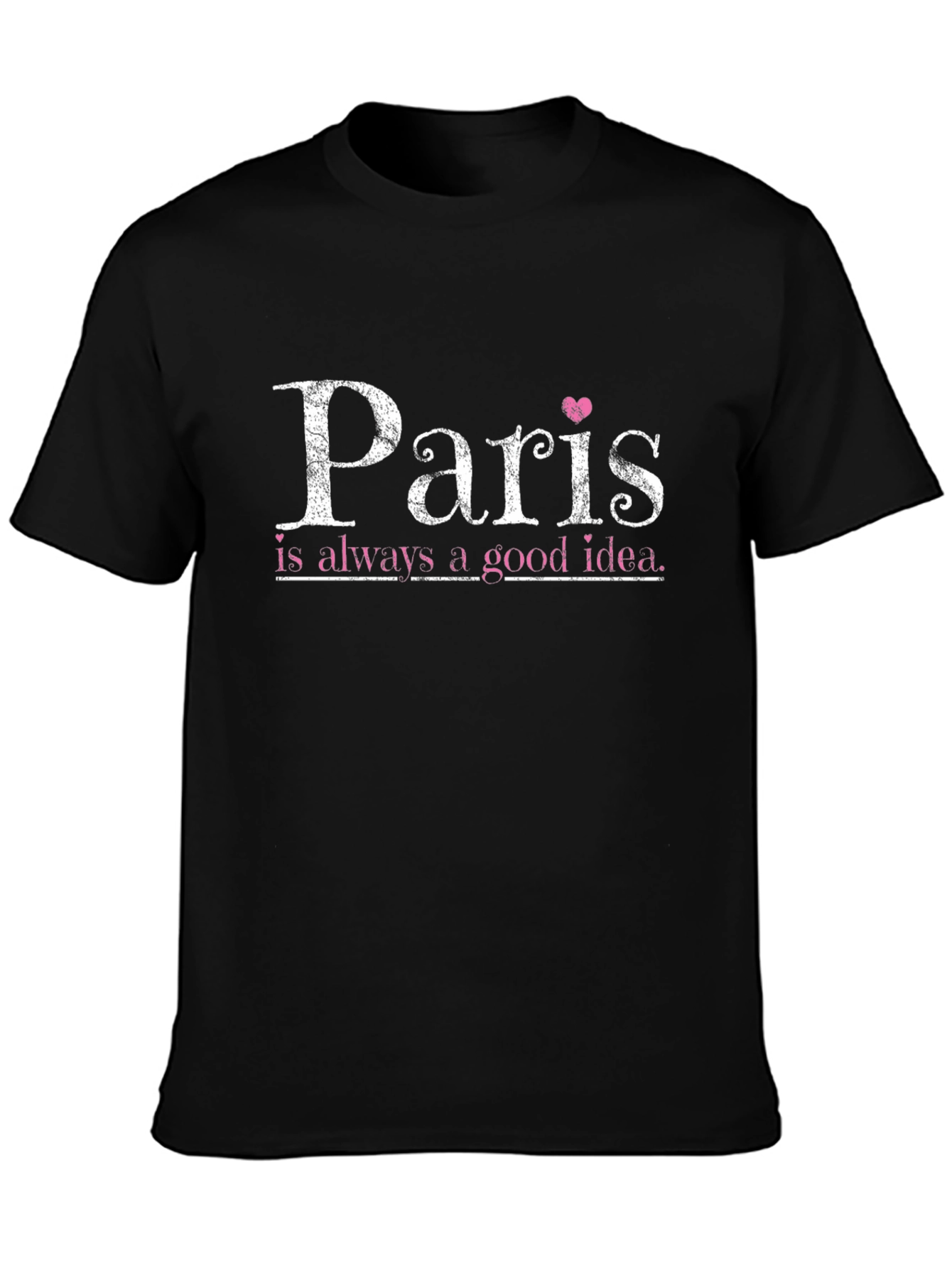 Paris is Always a Good Idea T-Shirt - Black