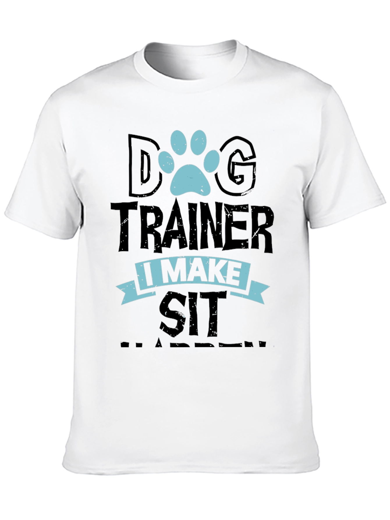 Dog Trainer T-Shirt - I Make Sit Happen Tee