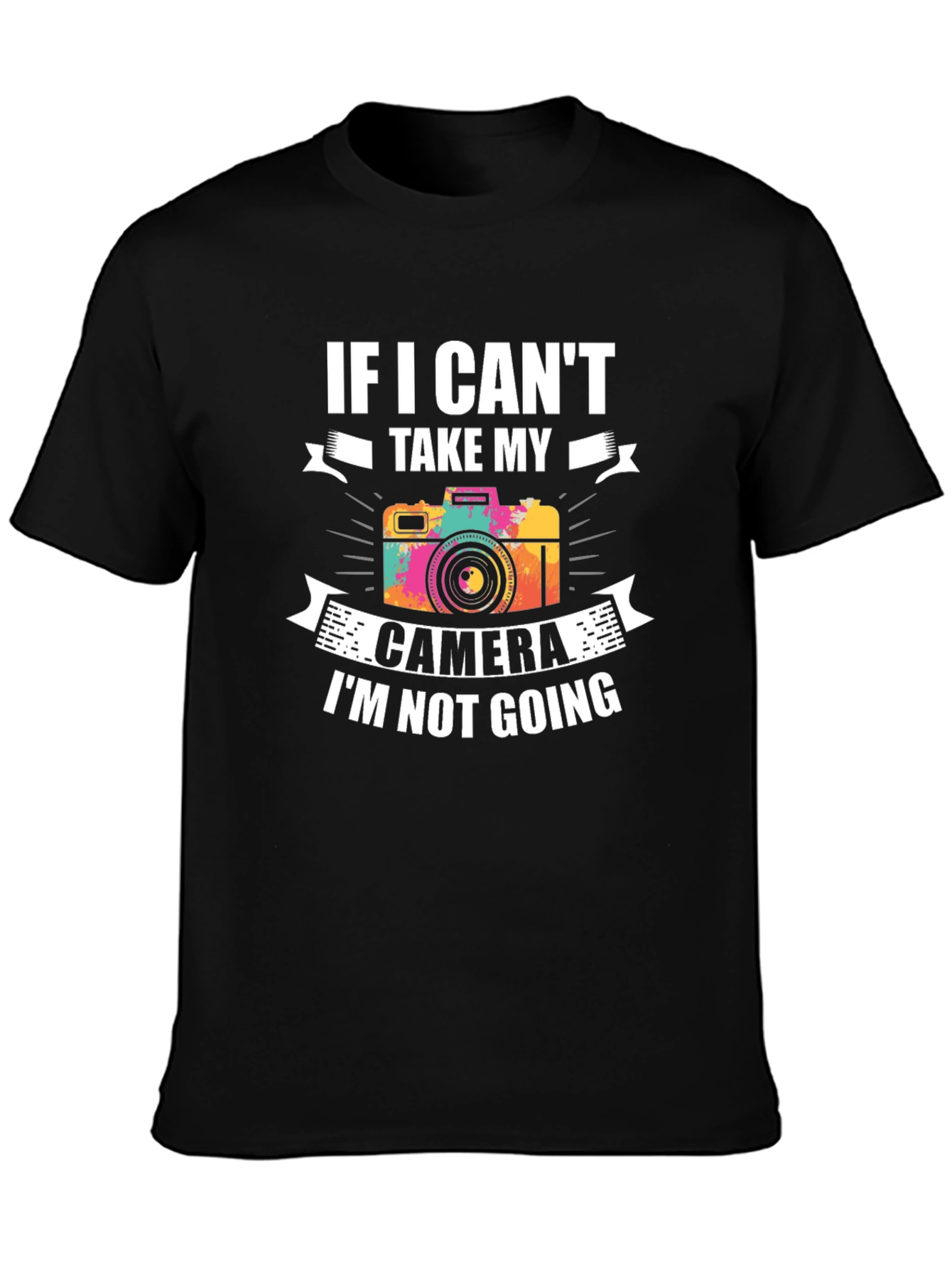 If I Cant Take My Camera T-Shirt