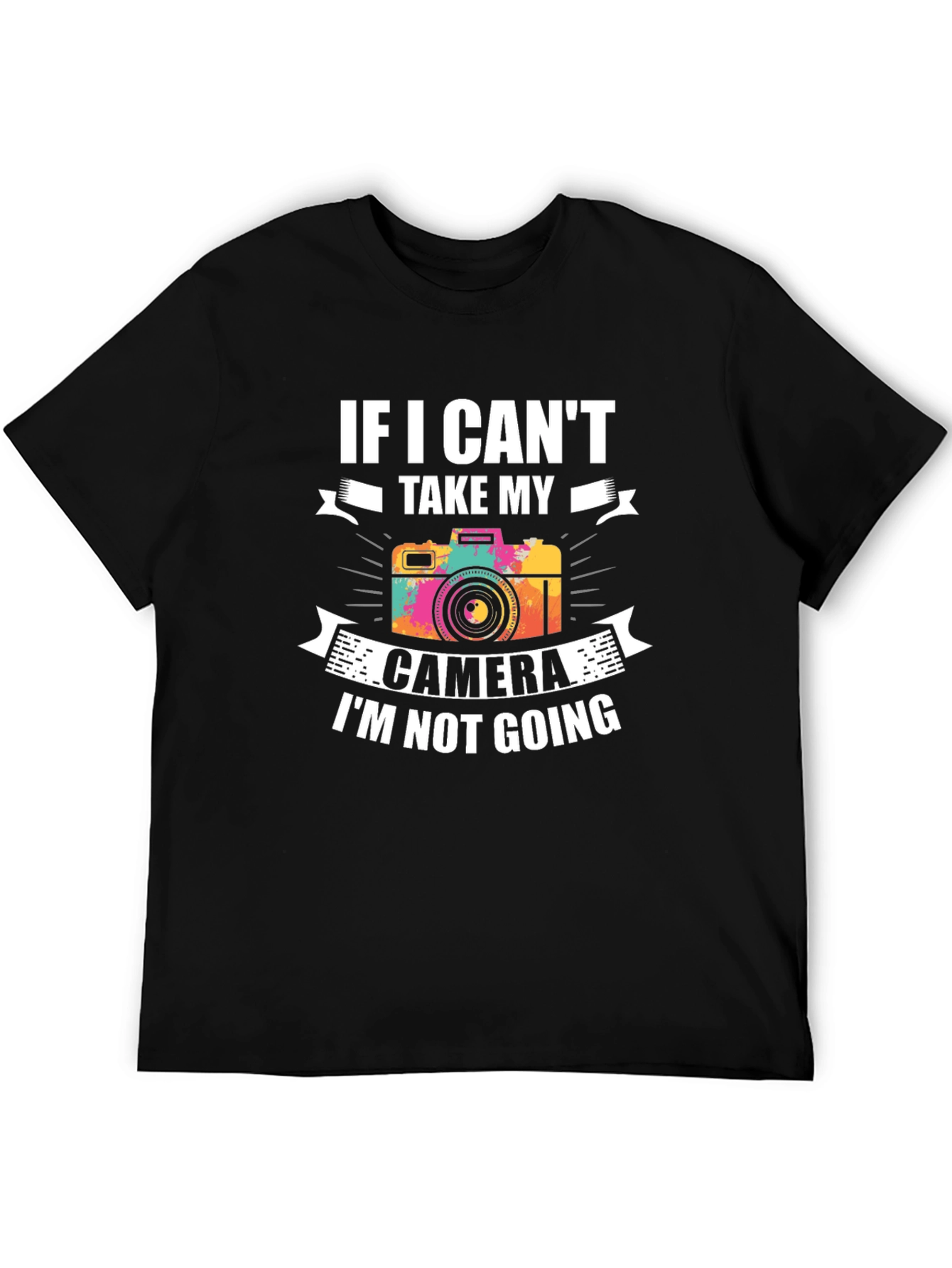If I Cant Take My Camera T-Shirt