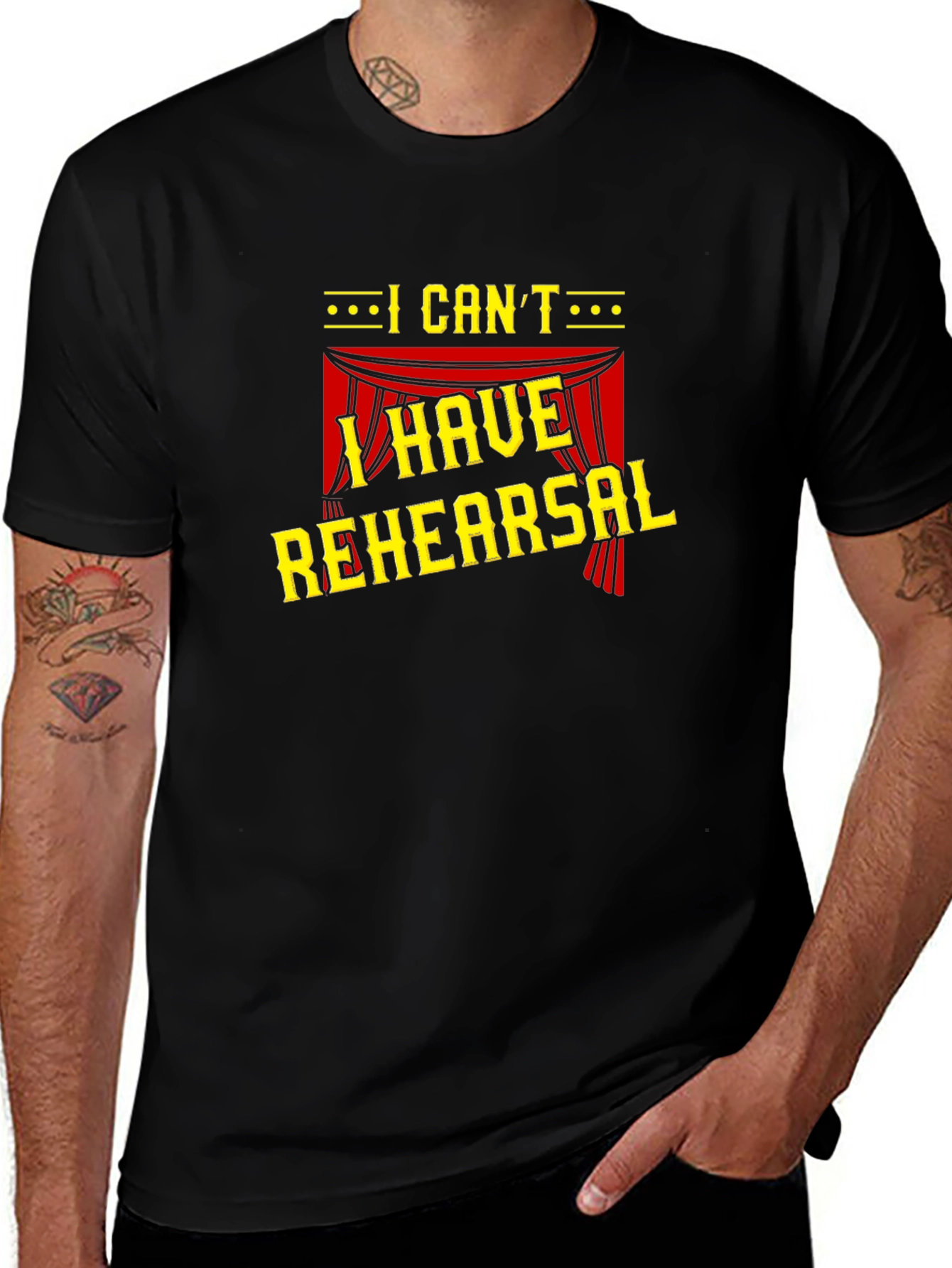 I Cant I Have Rehearsal Black T-Shirt