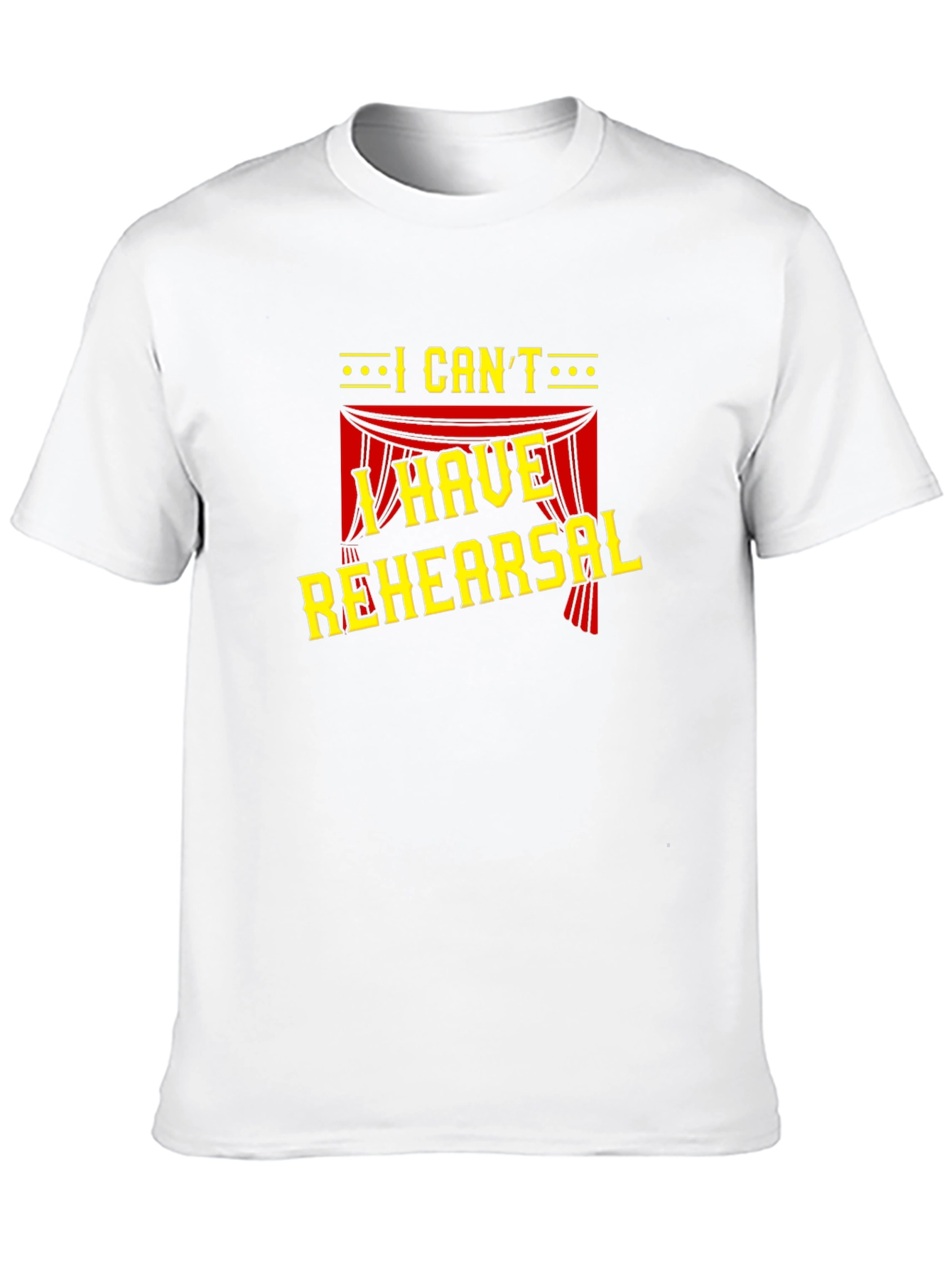 I Cant I Have Rehearsal Black T-Shirt